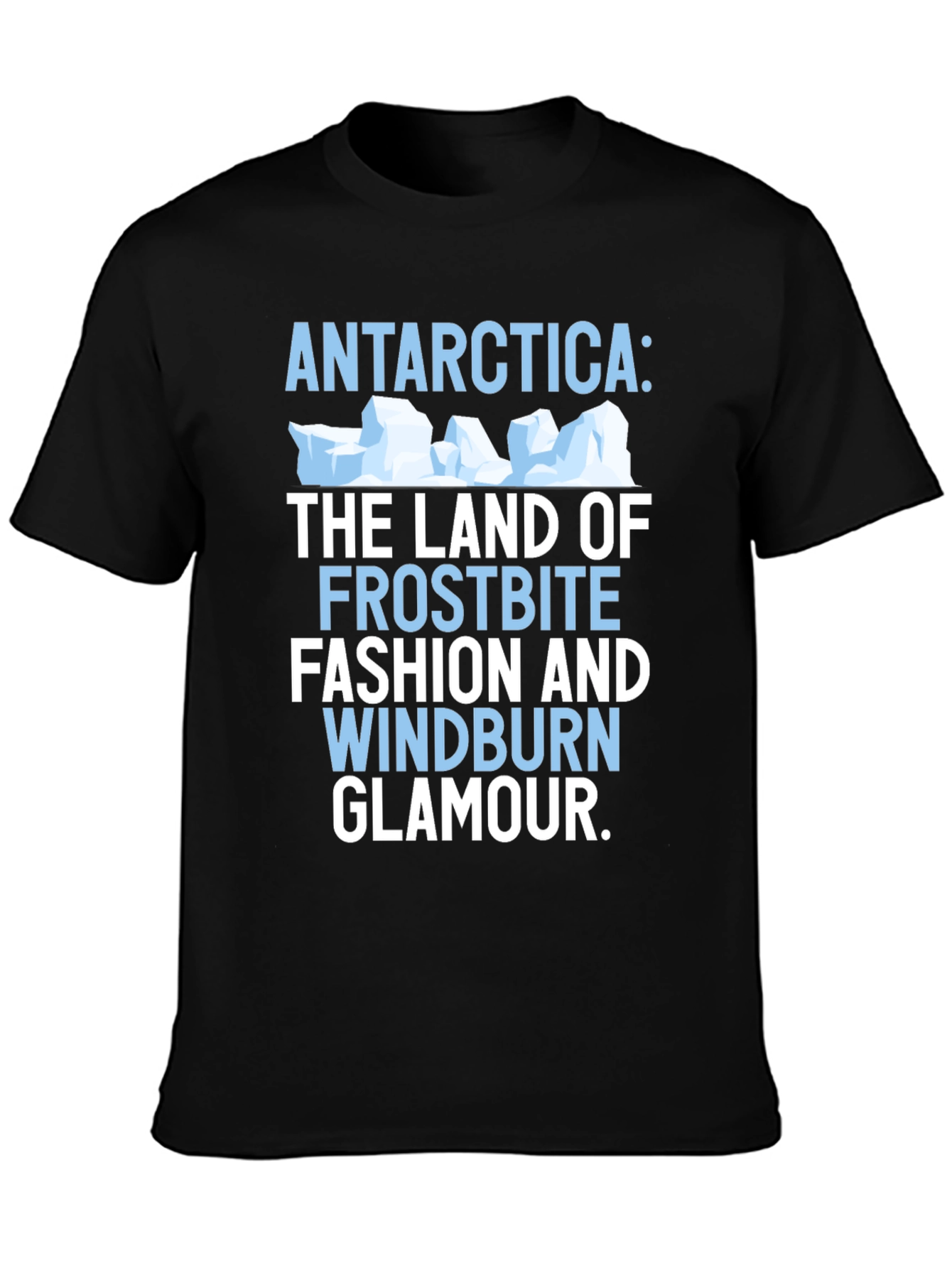 Antarctica Humor Graphic T-Shirt