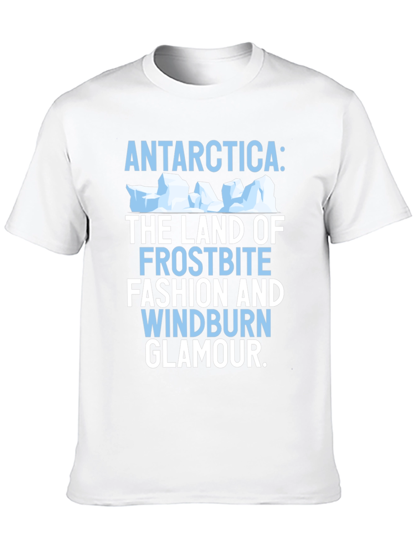 Antarctica Humor Graphic T-Shirt