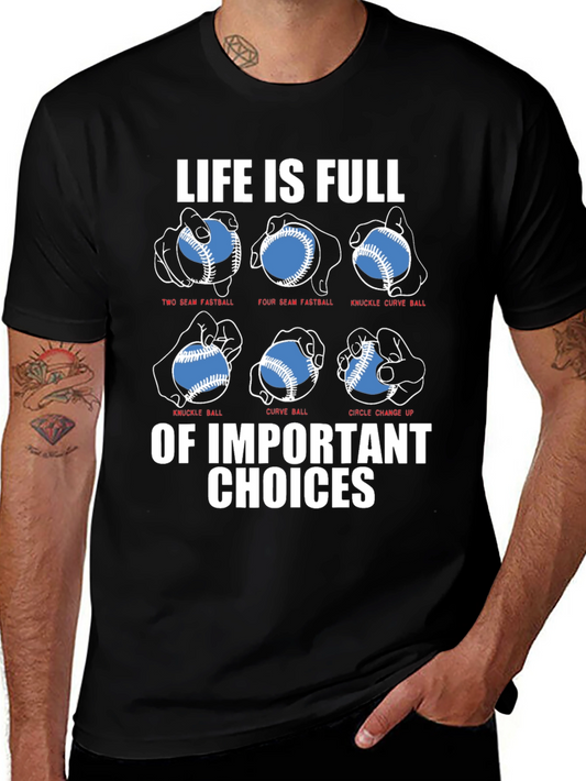 Baseball Pitch T-Shirt - Life is Full of Important Choices