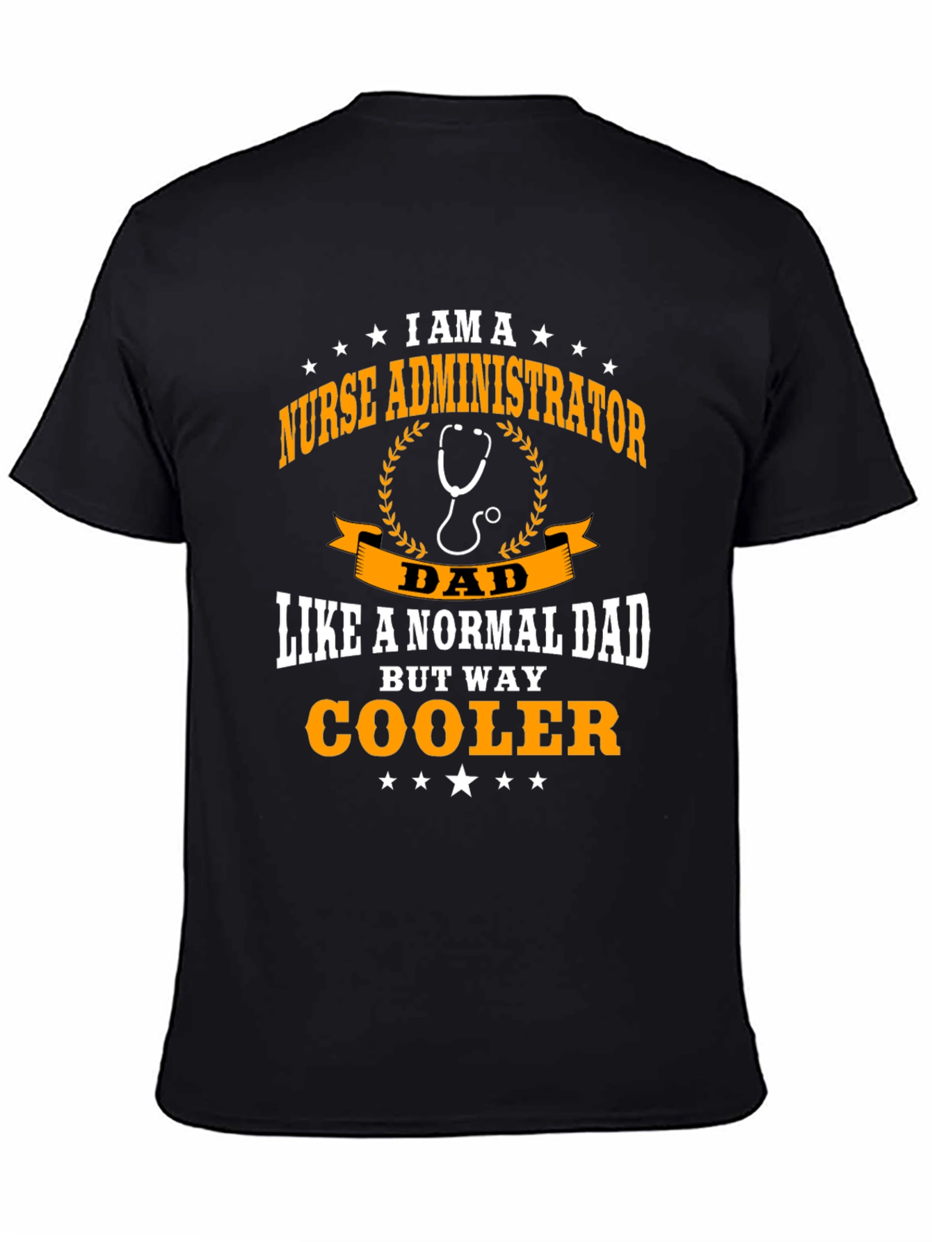 Nurse Administrator Dad T-Shirt - Way Cooler!