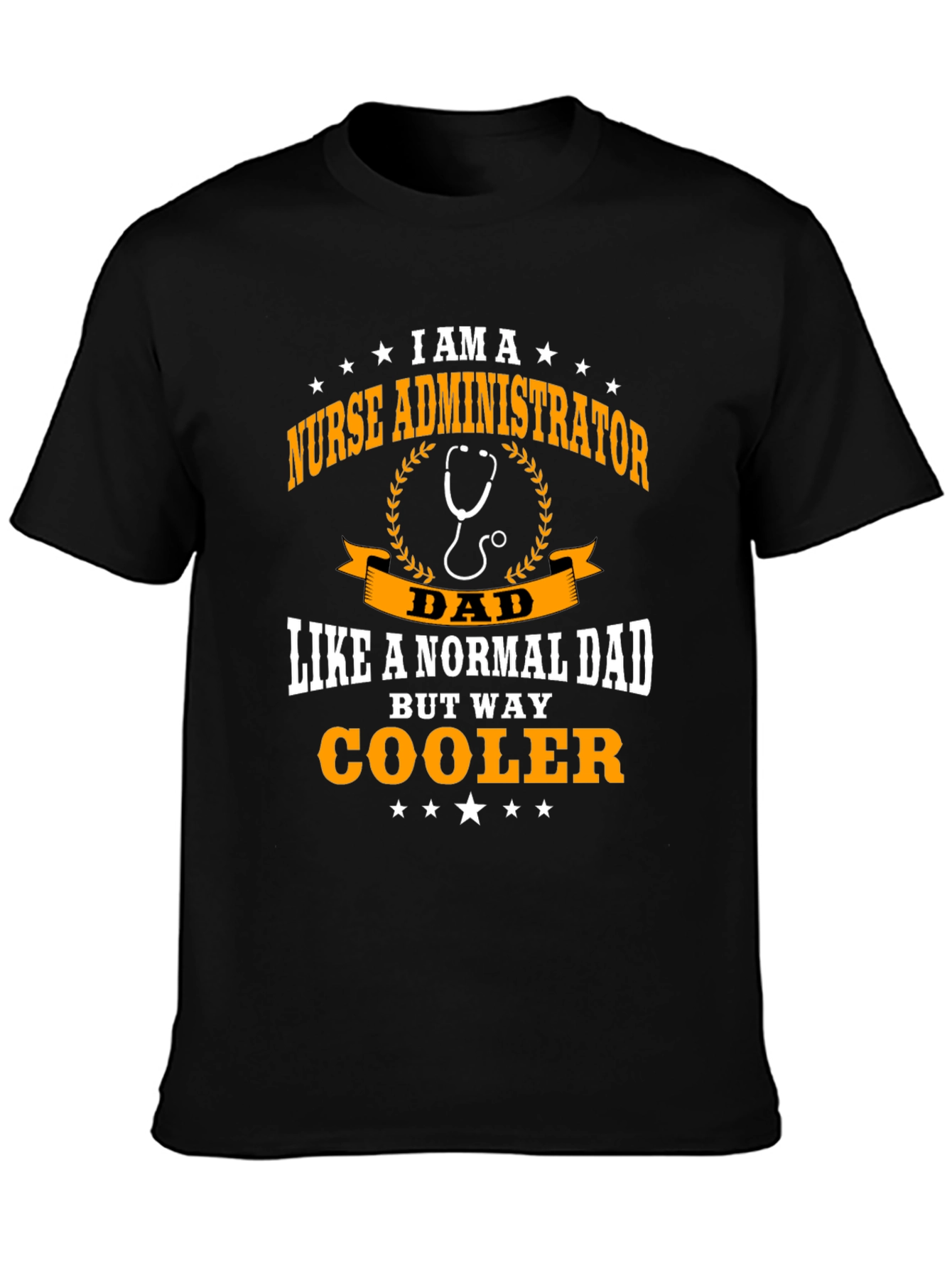 Nurse Administrator Dad T-Shirt - Way Cooler!
