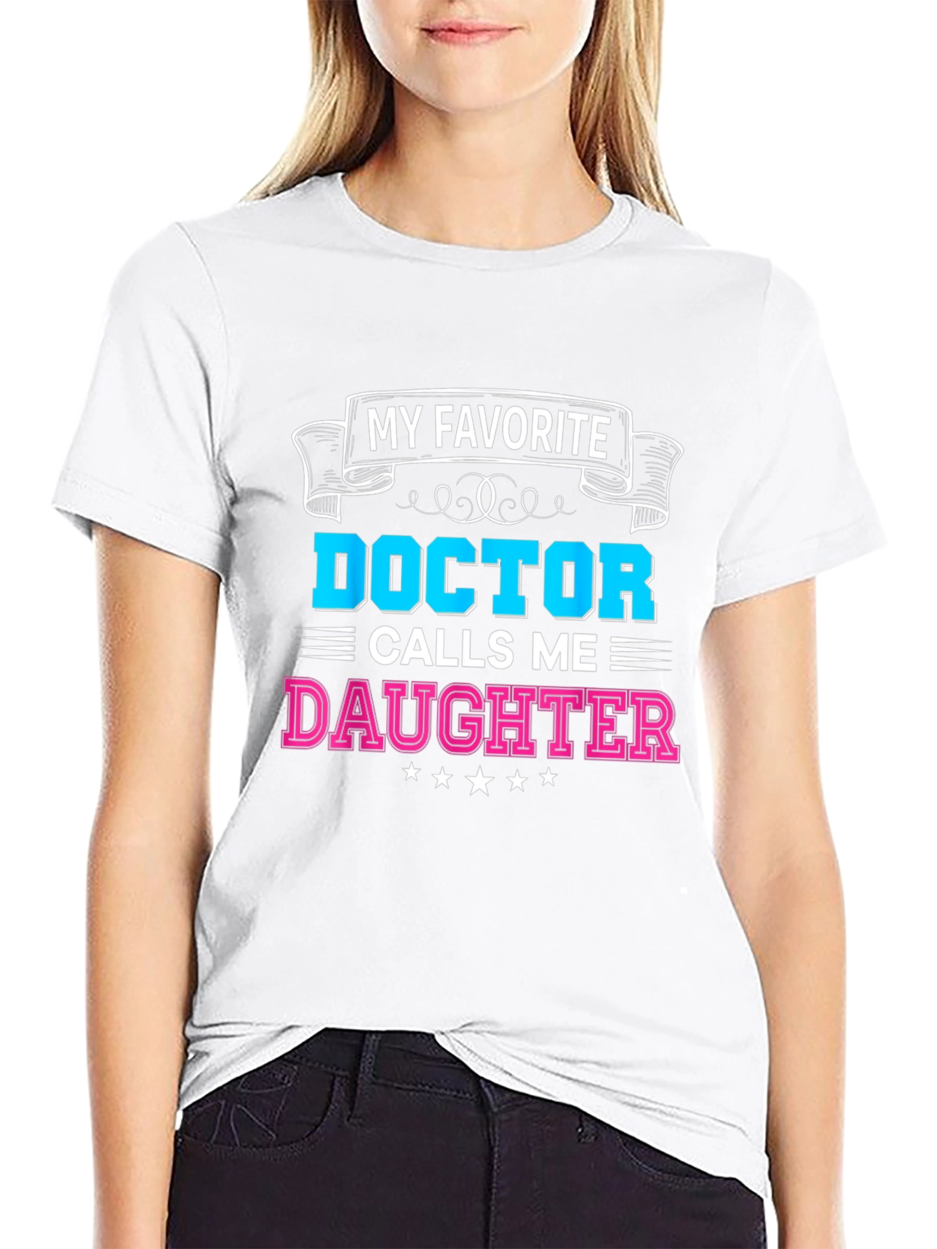 My Favorite Doctor Calls Me Daughter T-Shirt