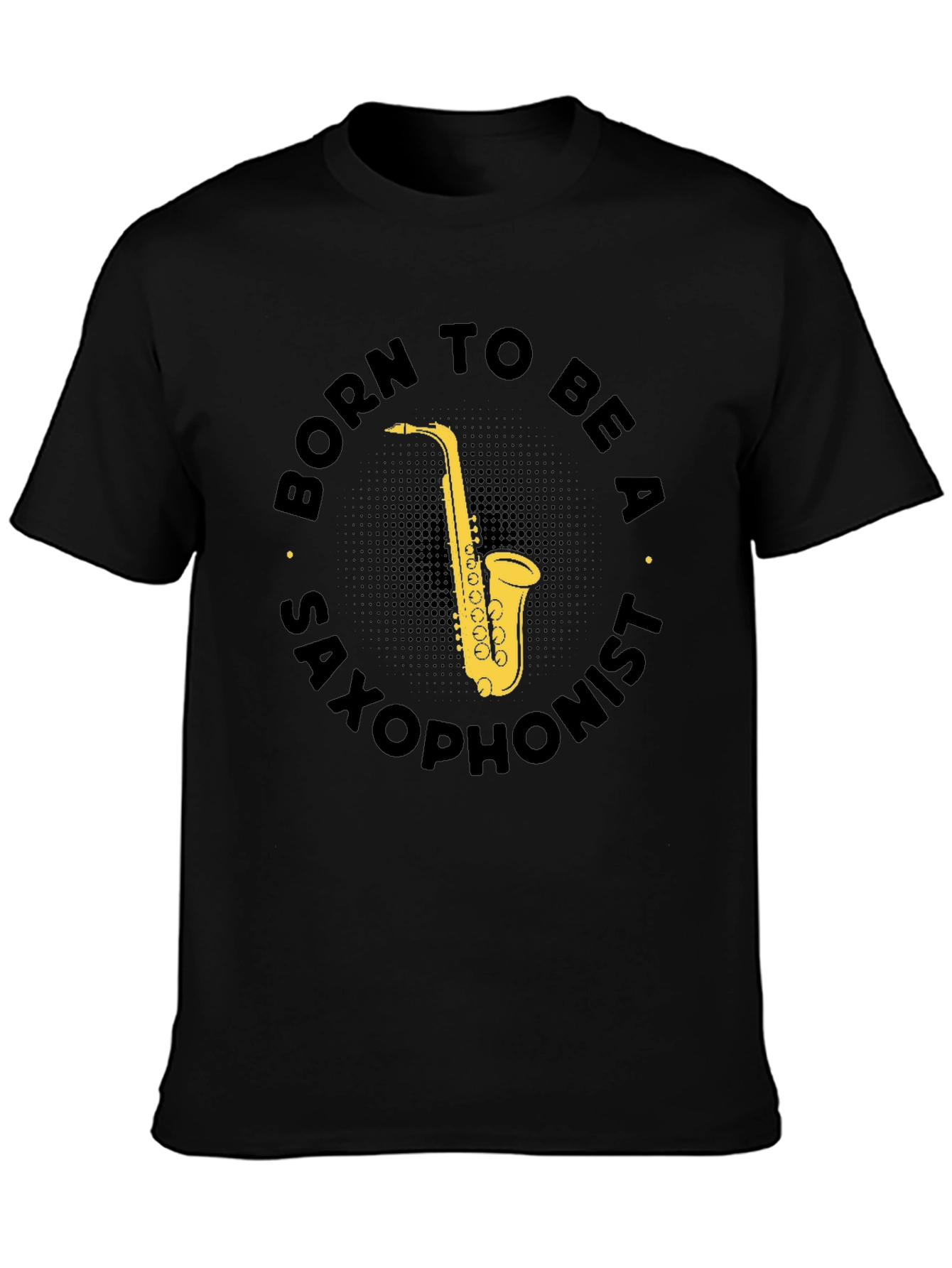 Born To Be A Saxophonist Black T-Shirt