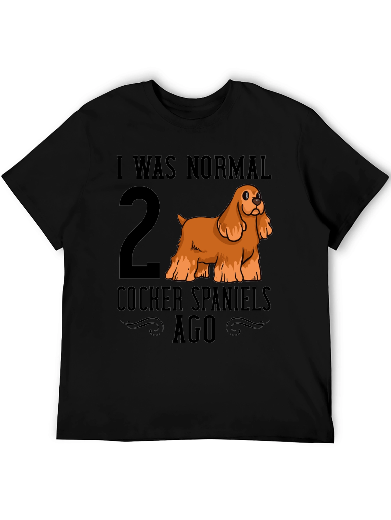 I Was Normal 2 Cocker Spaniels Ago T-Shirt