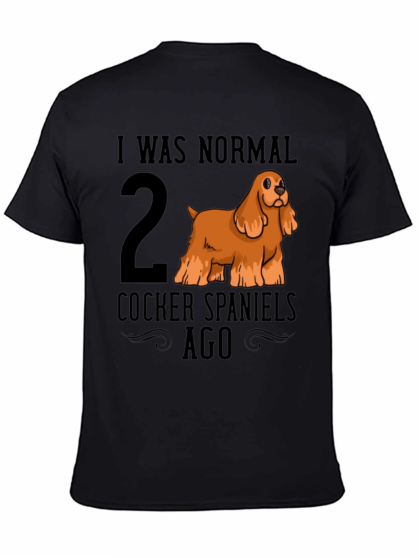 I Was Normal 2 Cocker Spaniels Ago T-Shirt