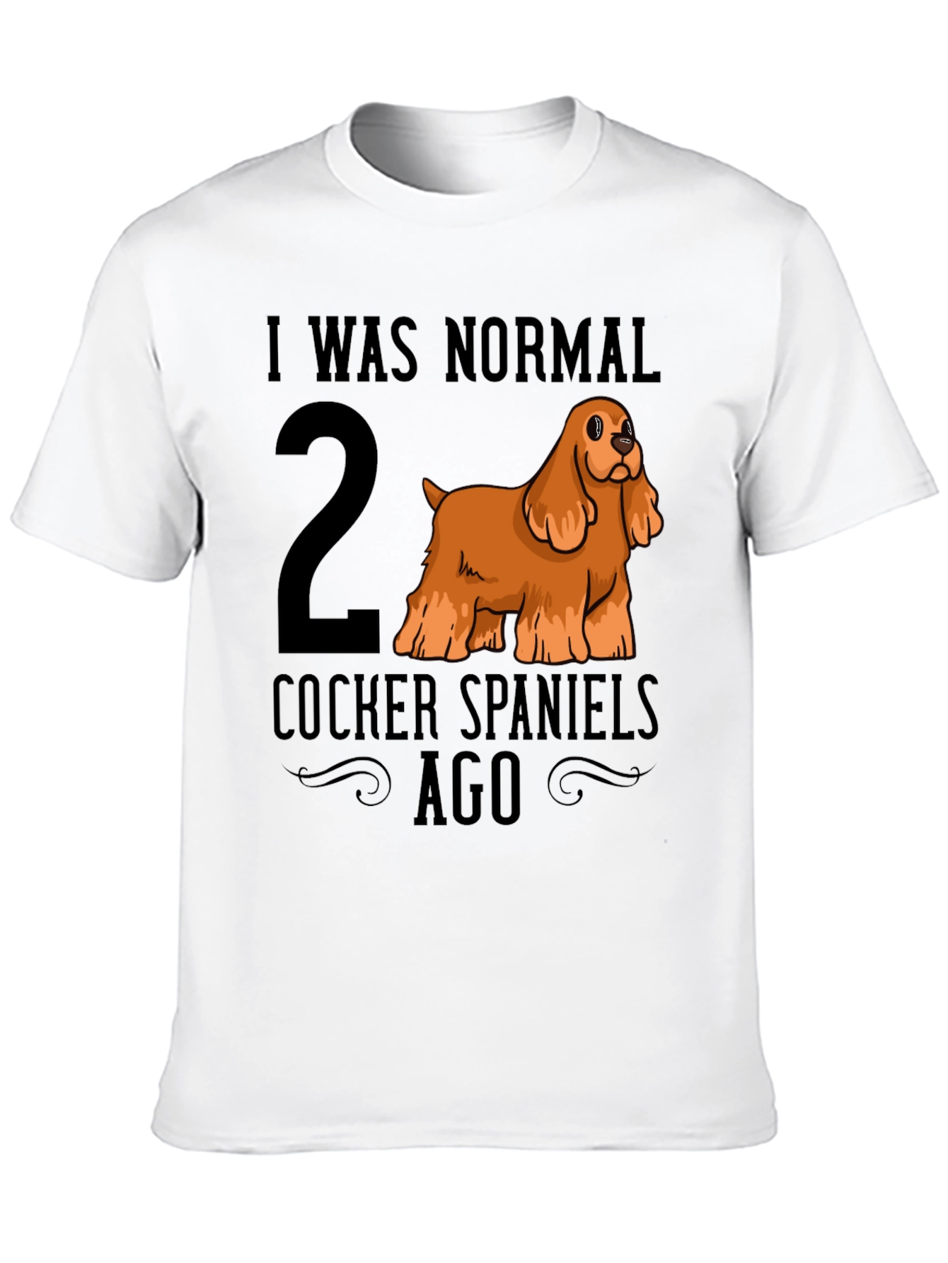 I Was Normal 2 Cocker Spaniels Ago T-Shirt