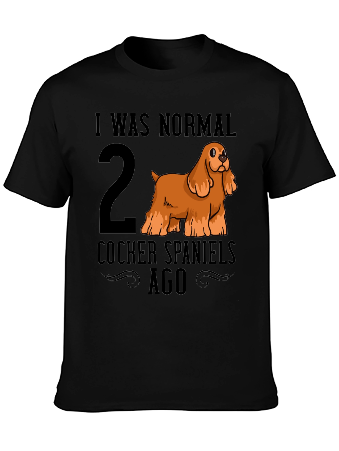 I Was Normal 2 Cocker Spaniels Ago T-Shirt