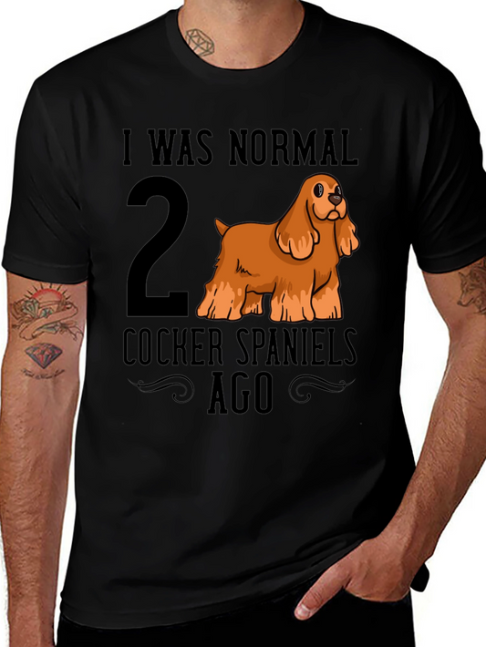 I Was Normal 2 Cocker Spaniels Ago T-Shirt