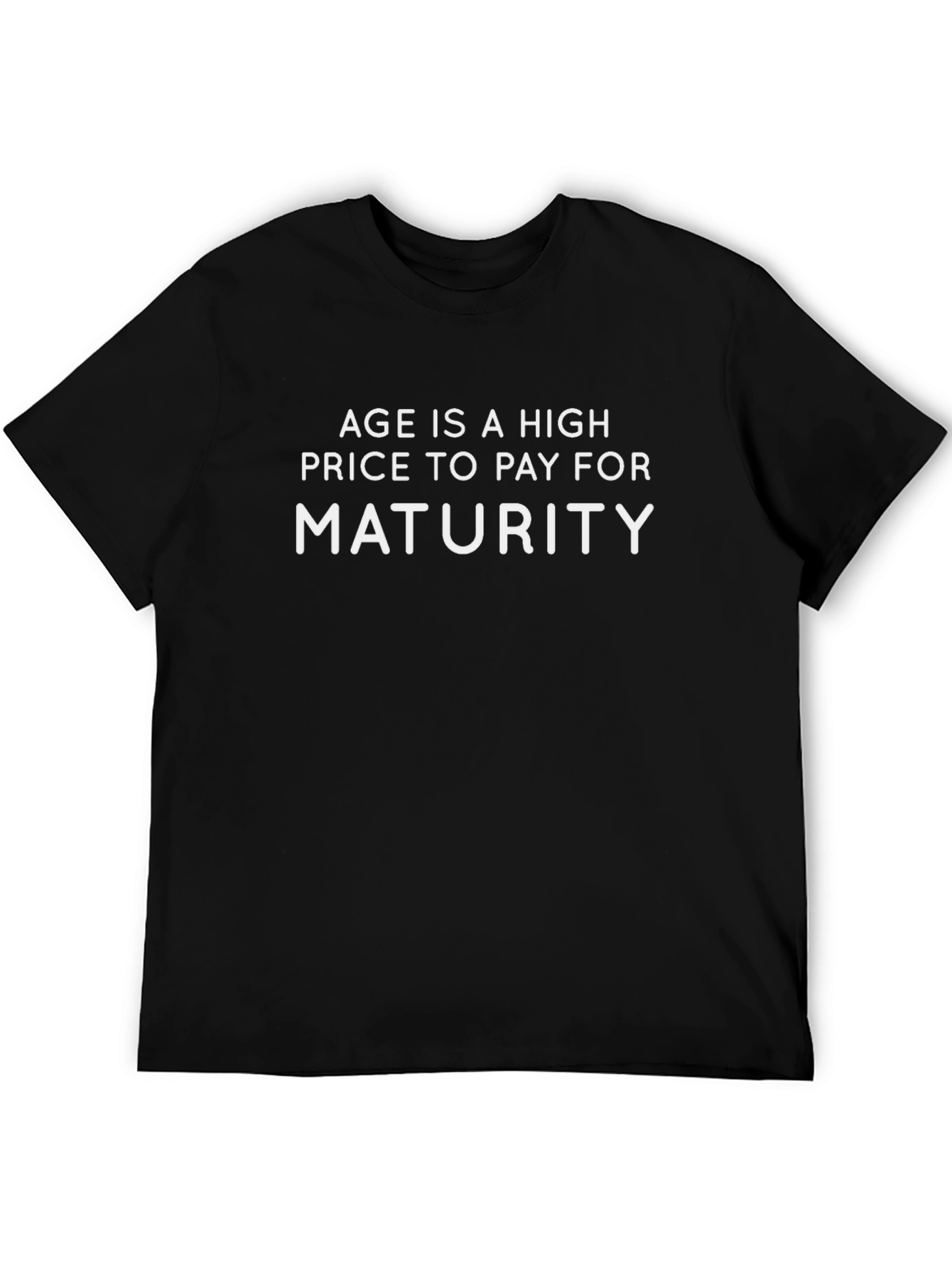 Age is Maturity Tee - Funny Slogan T-Shirt