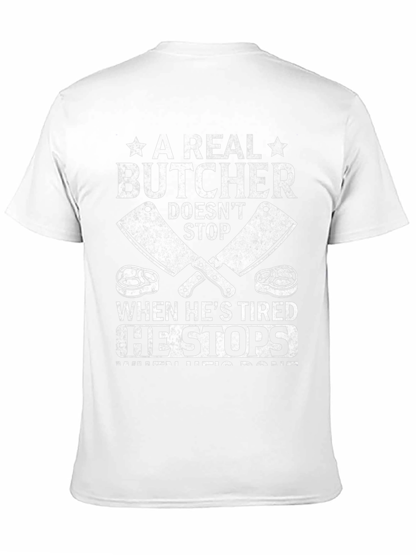 Butchers Grind T-Shirt - A Real Butcher Doesnt Stop