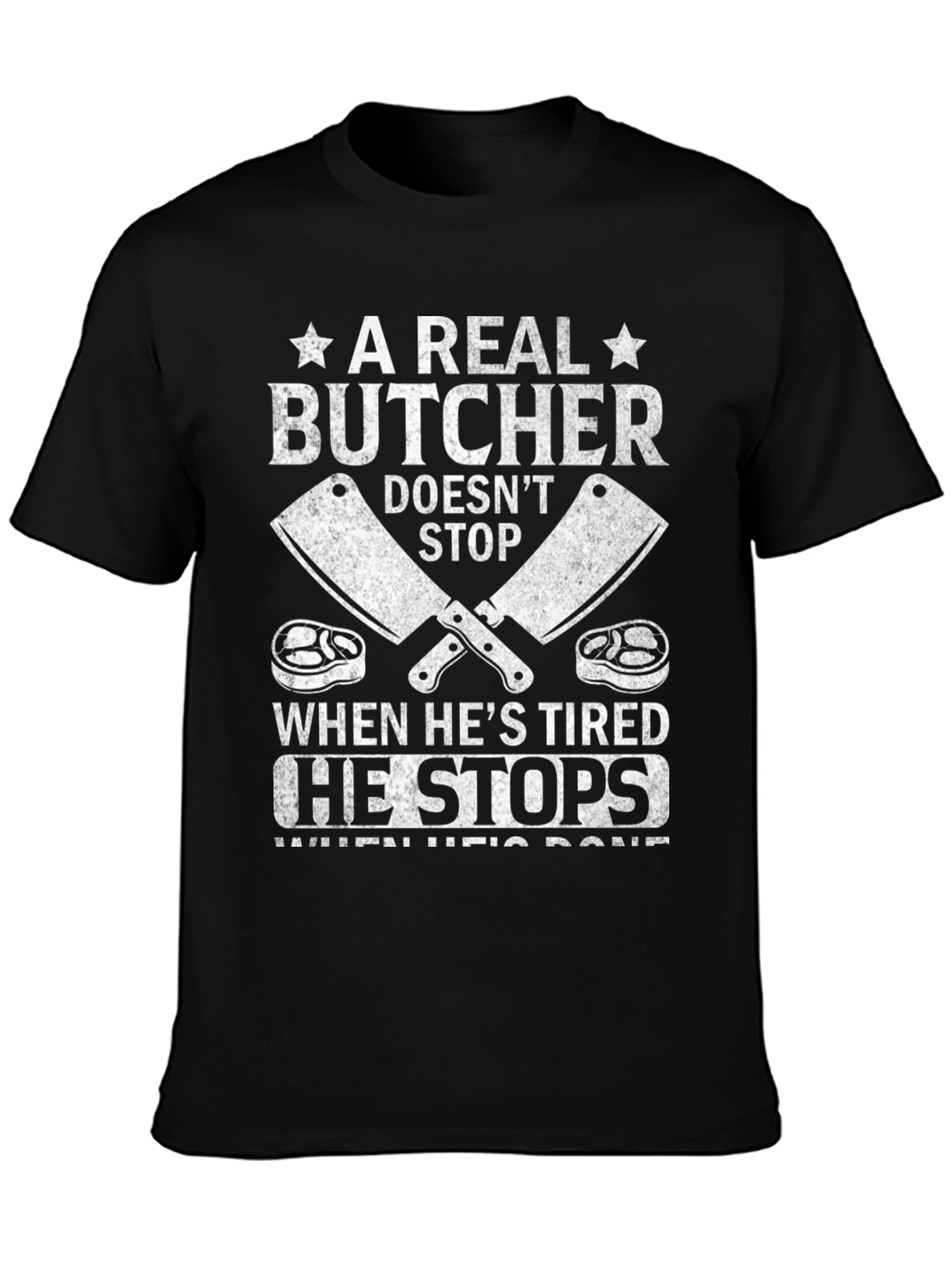 Butchers Grind T-Shirt - A Real Butcher Doesnt Stop