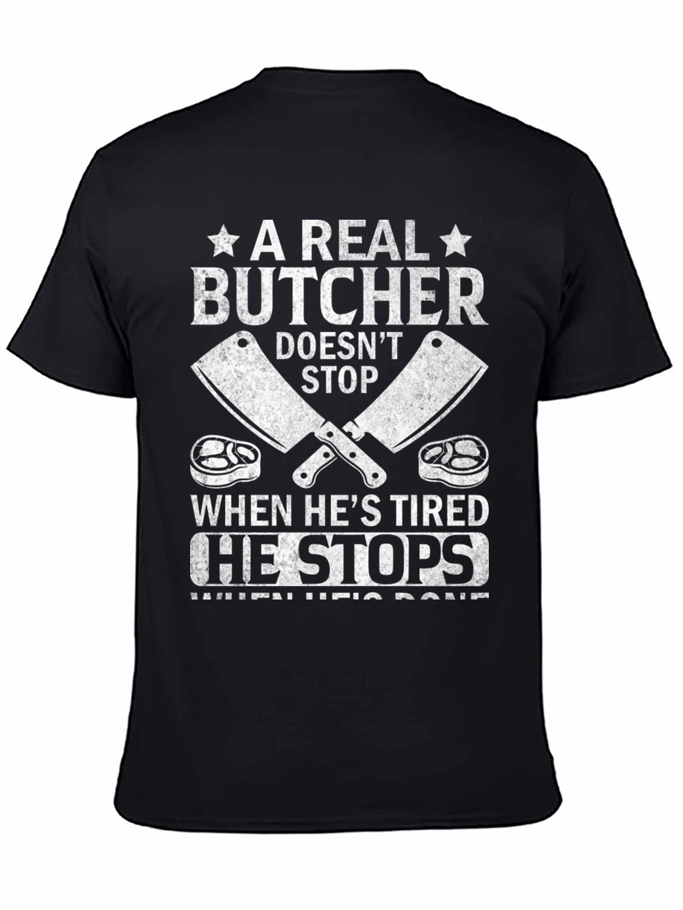Butchers Grind T-Shirt - A Real Butcher Doesnt Stop