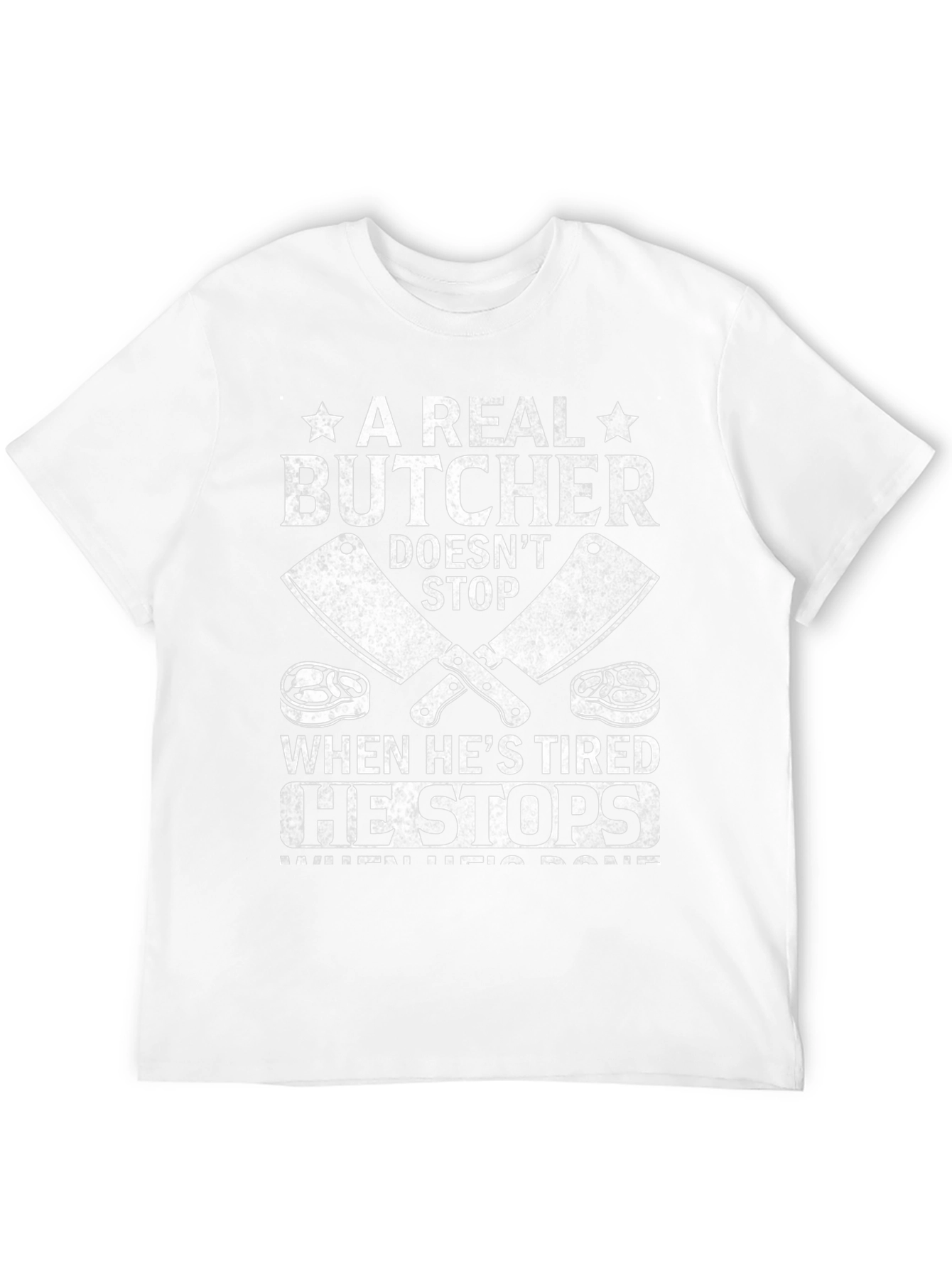 Butchers Grind T-Shirt - A Real Butcher Doesnt Stop