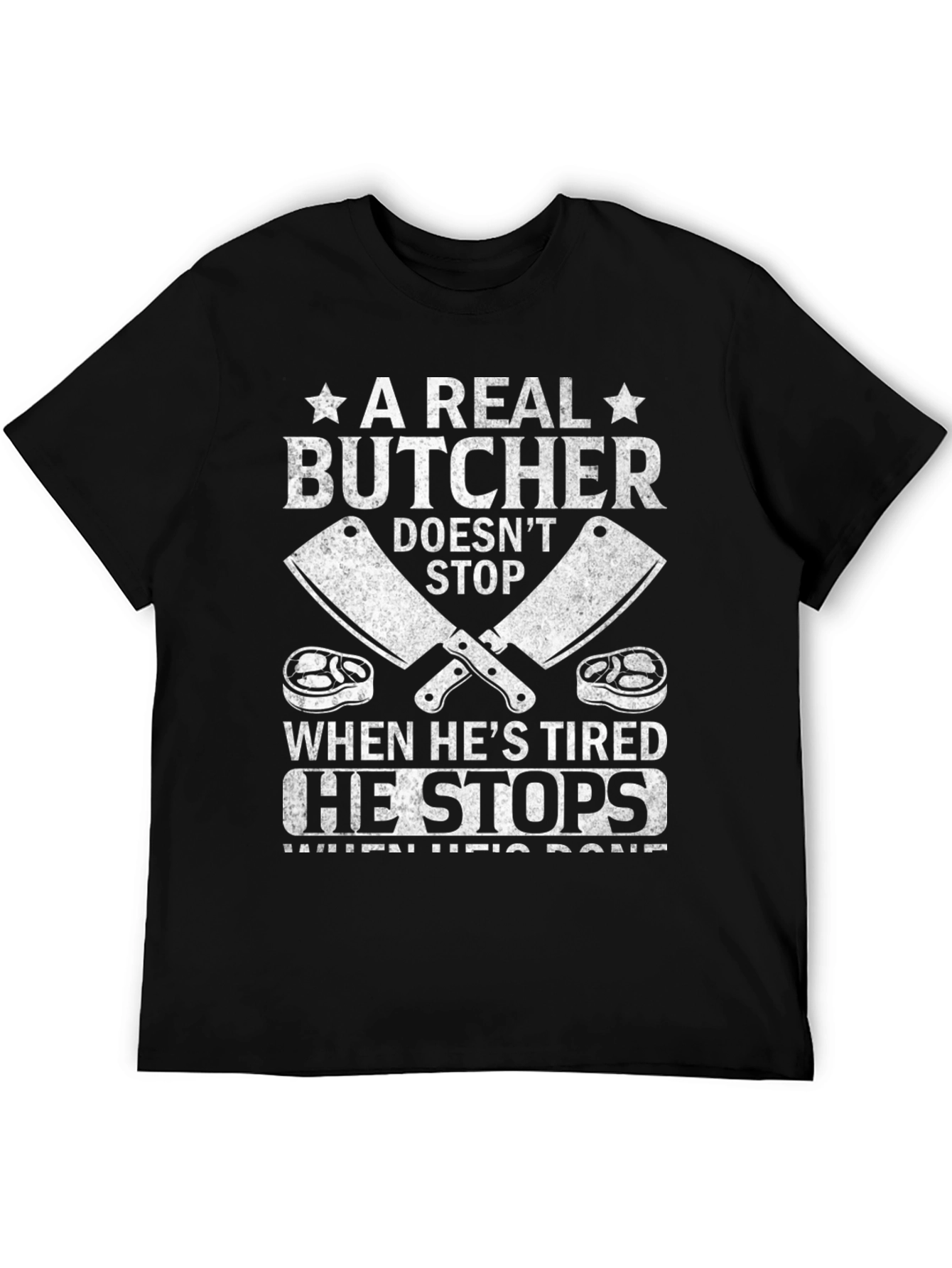 Butchers Grind T-Shirt - A Real Butcher Doesnt Stop