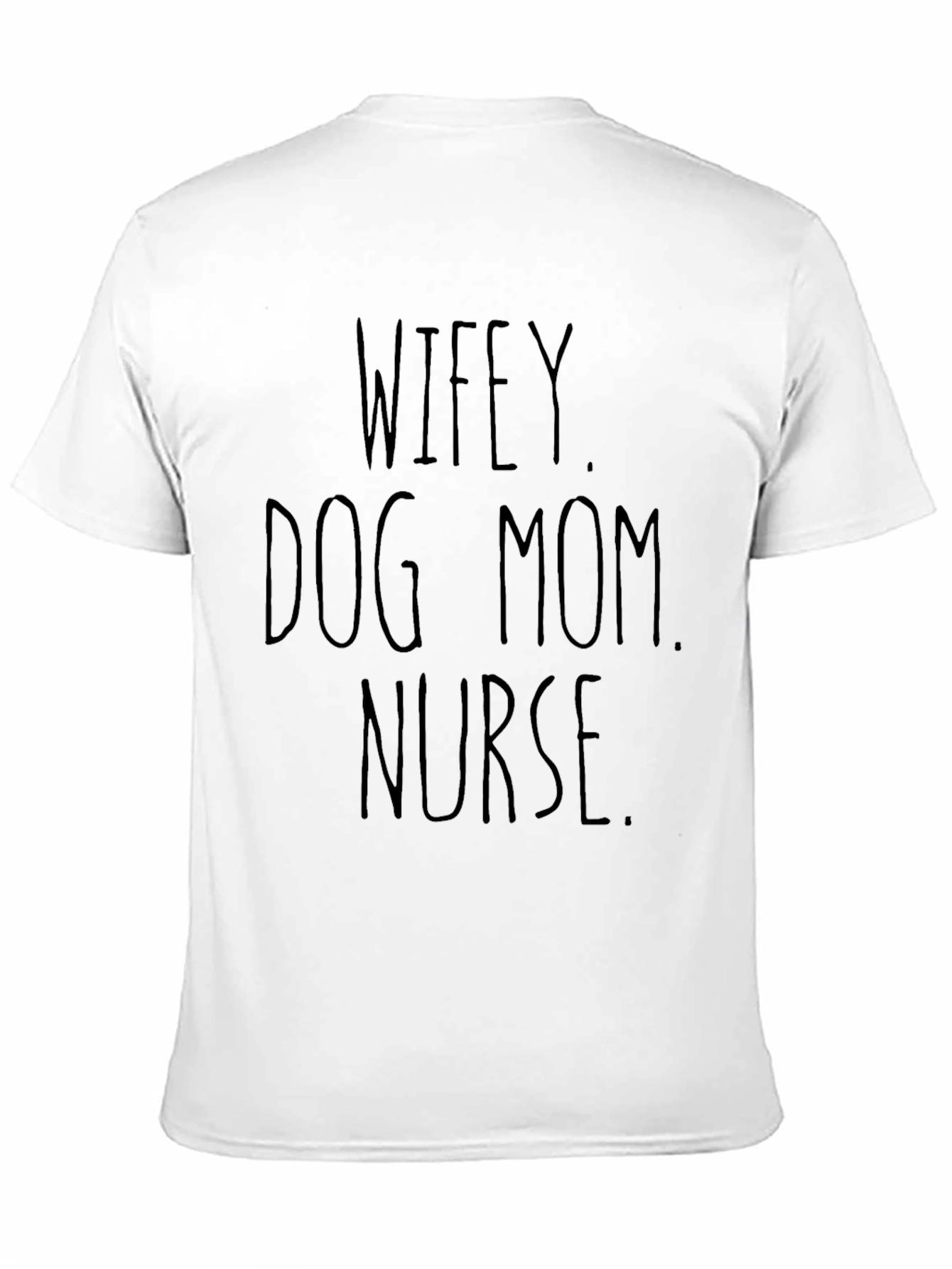 Wifey Dog Mom Nurse T-Shirt – Multi-Role Pride Tee
