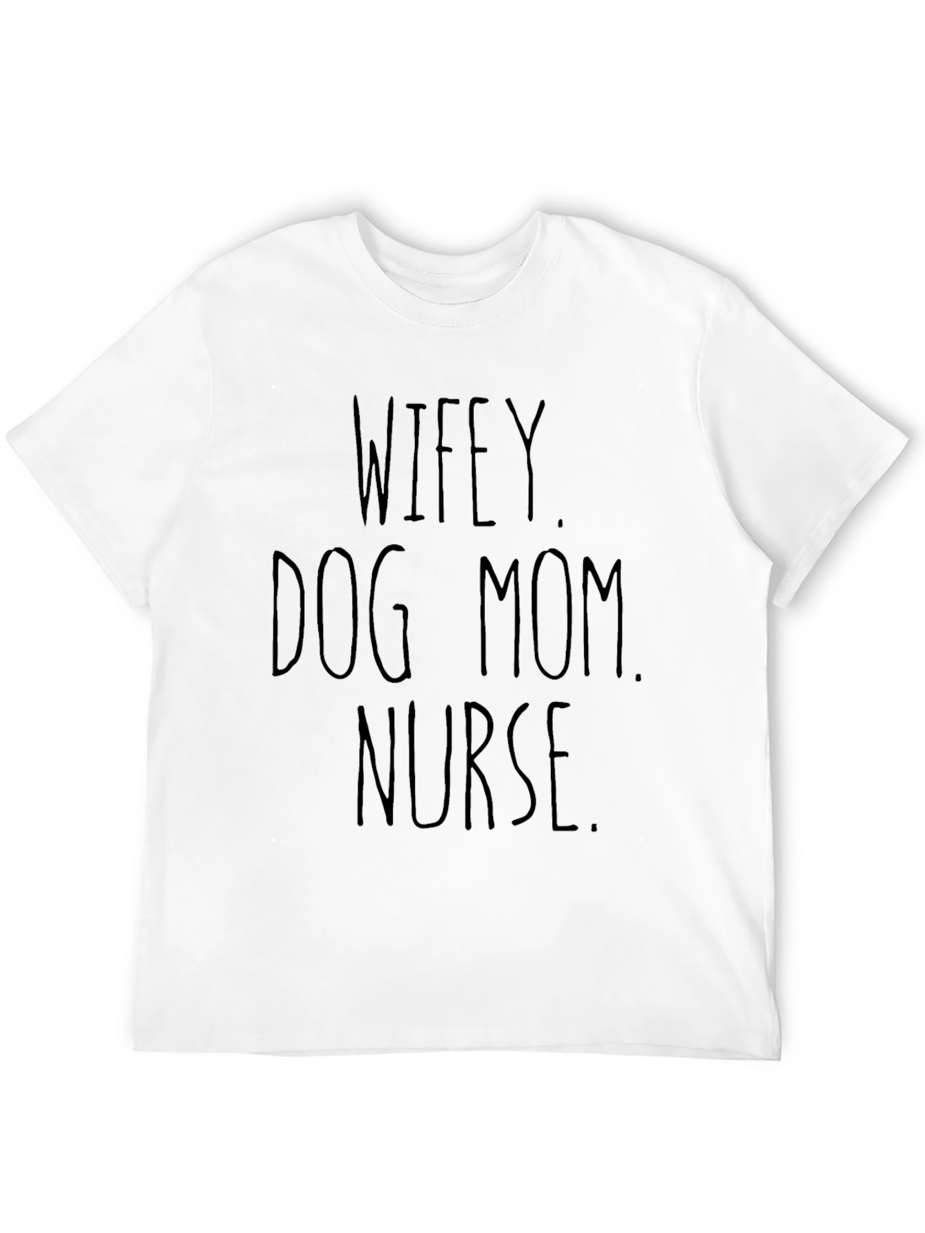 Wifey Dog Mom Nurse T-Shirt – Multi-Role Pride Tee
