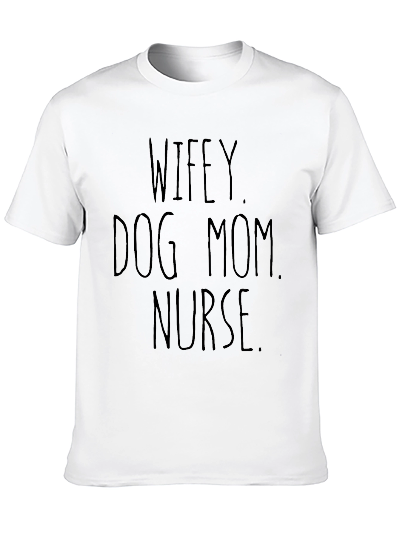 Wifey Dog Mom Nurse T-Shirt – Multi-Role Pride Tee