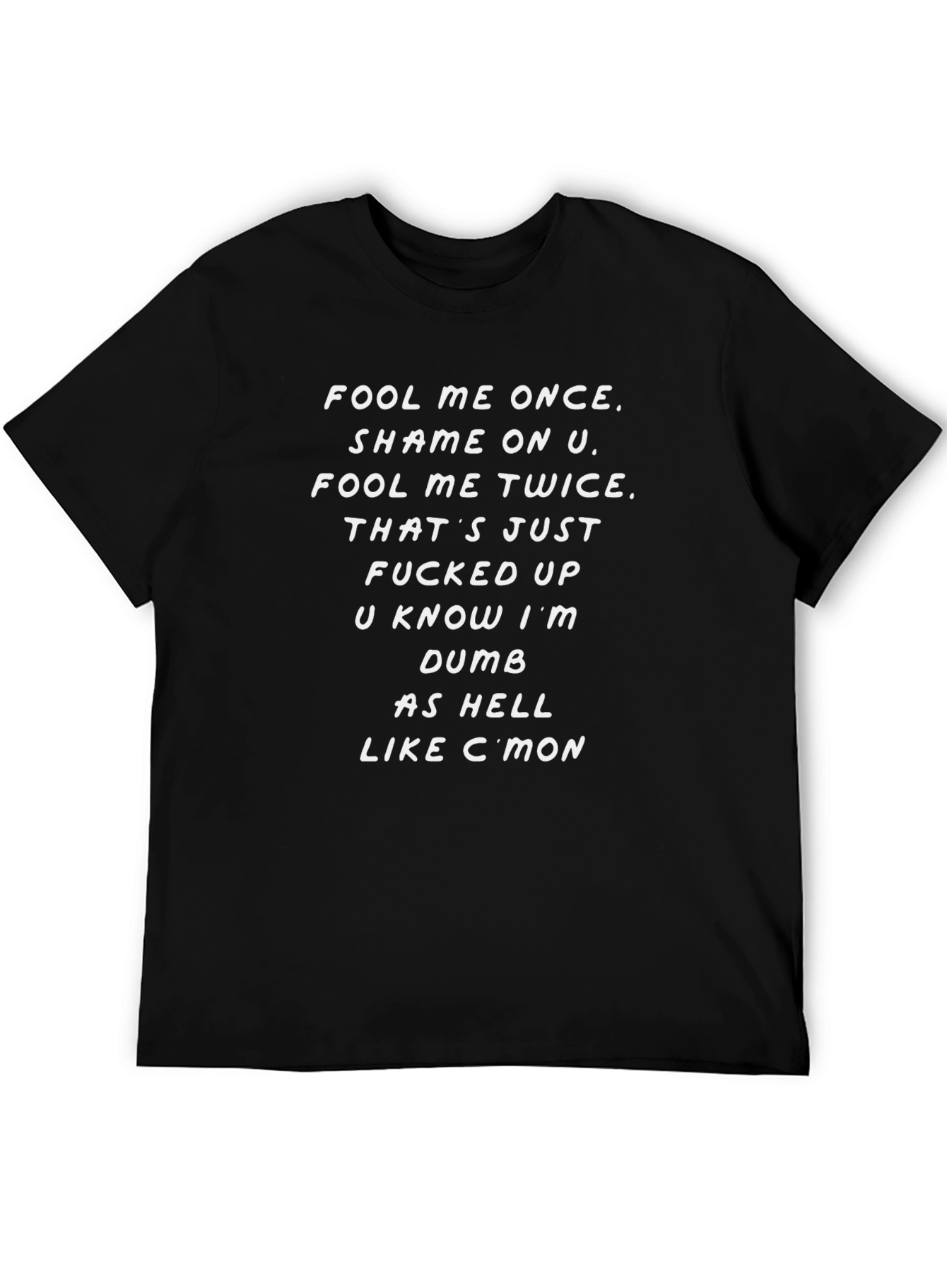 Fool Me Once Slogan T-Shirt - Funny Graphic Tee