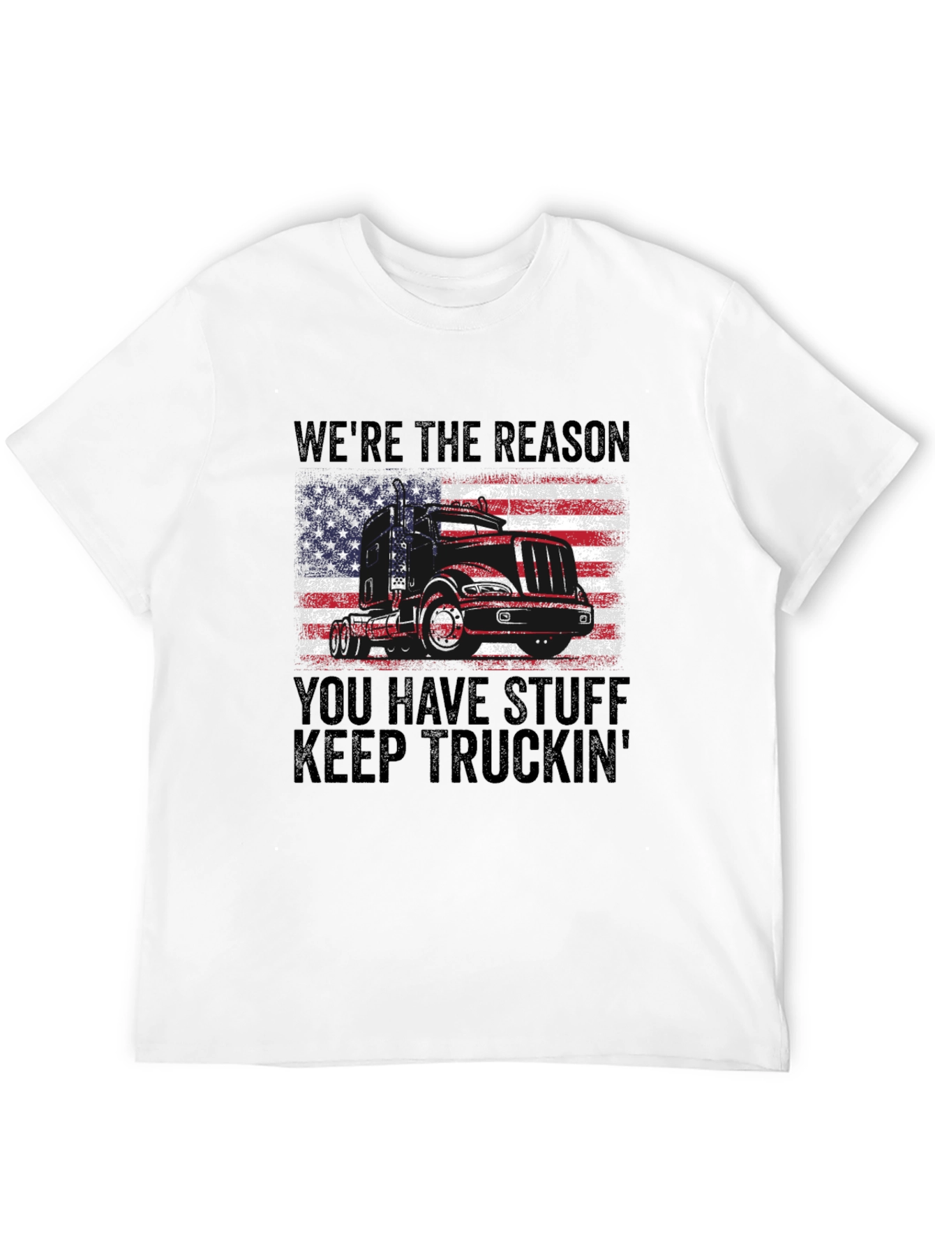 Were the Reason You Have Stuff Truckin T-Shirt