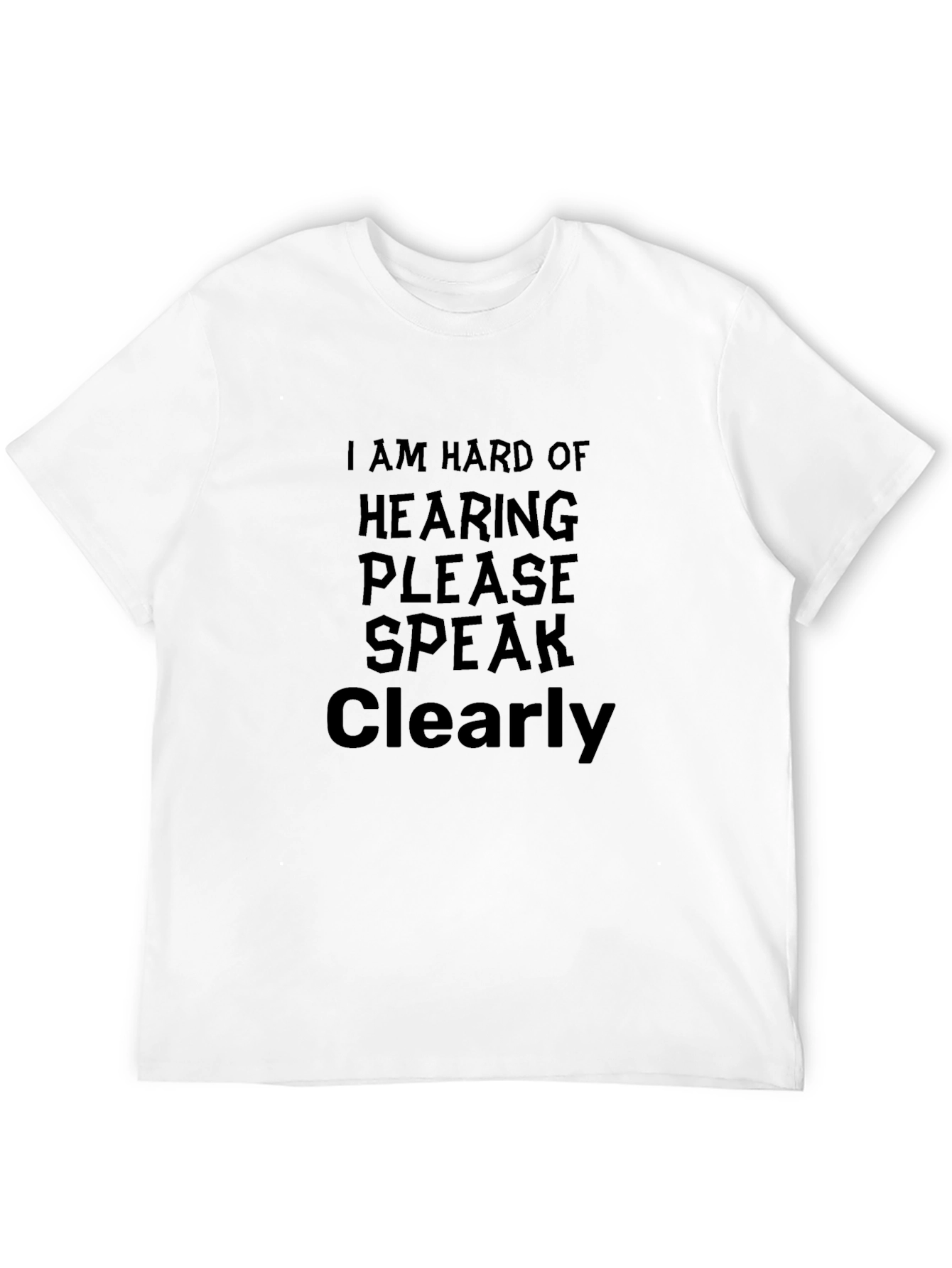 Hard of Hearing Speak Clearly T-Shirt