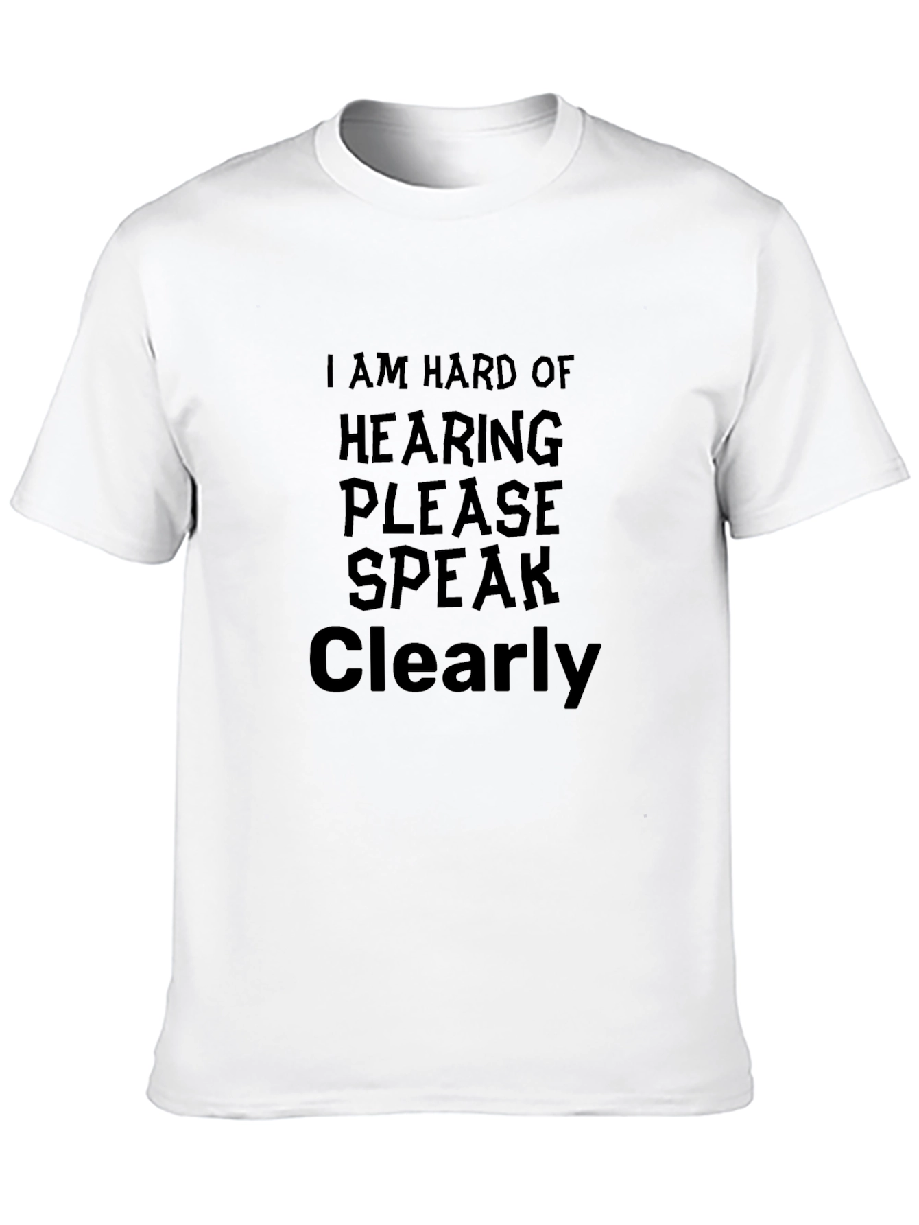Hard of Hearing Speak Clearly T-Shirt