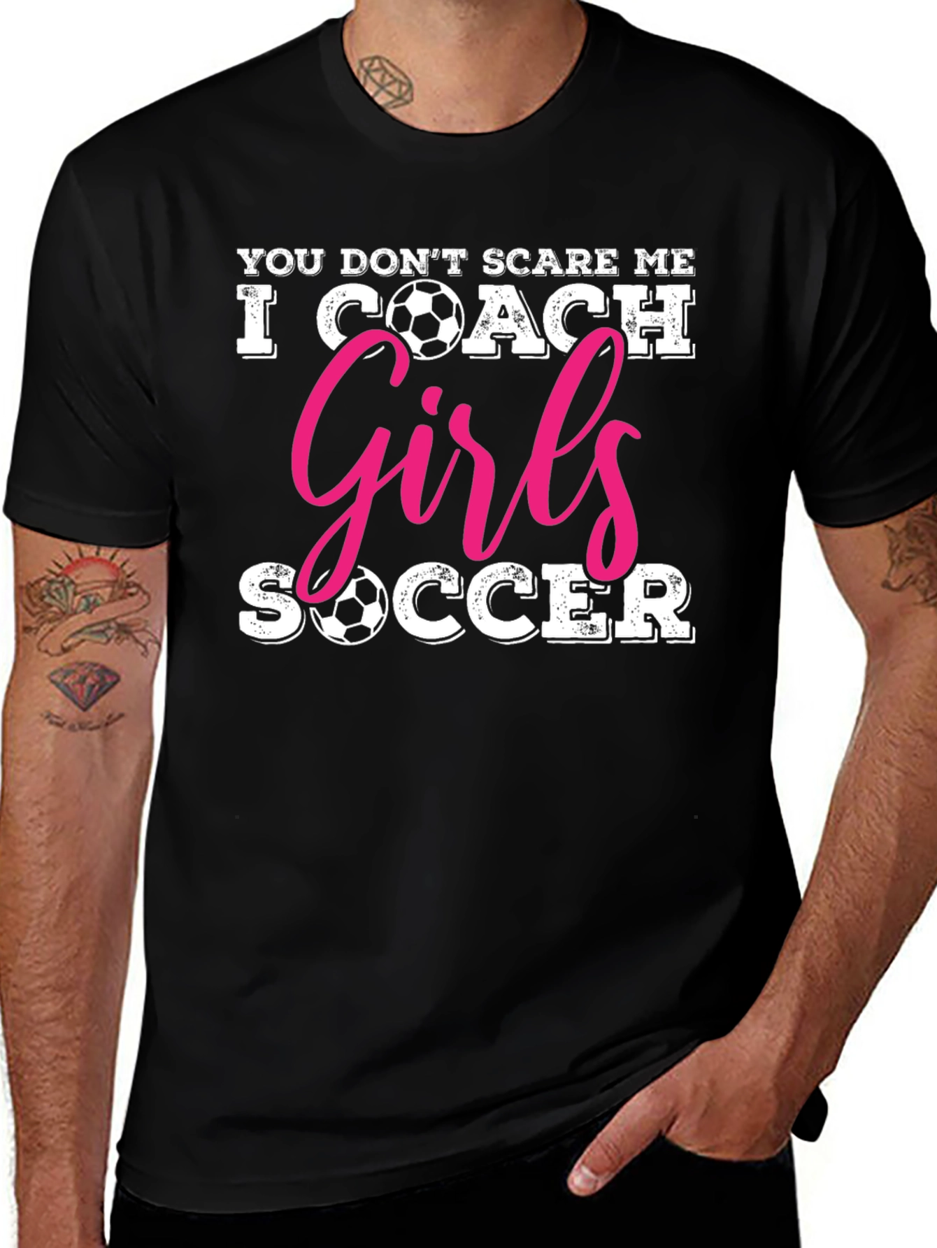 You Dont Scare Me I Coach Girls Soccer T-Shirt