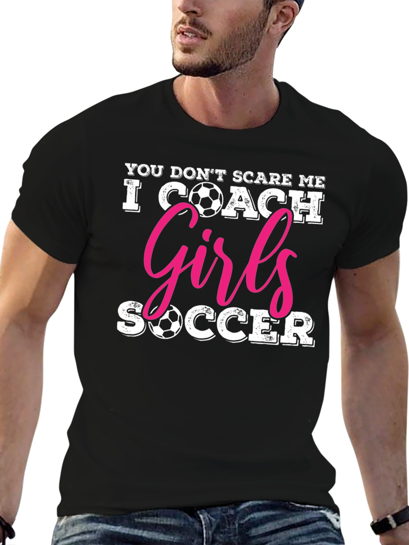 You Dont Scare Me I Coach Girls Soccer T-Shirt