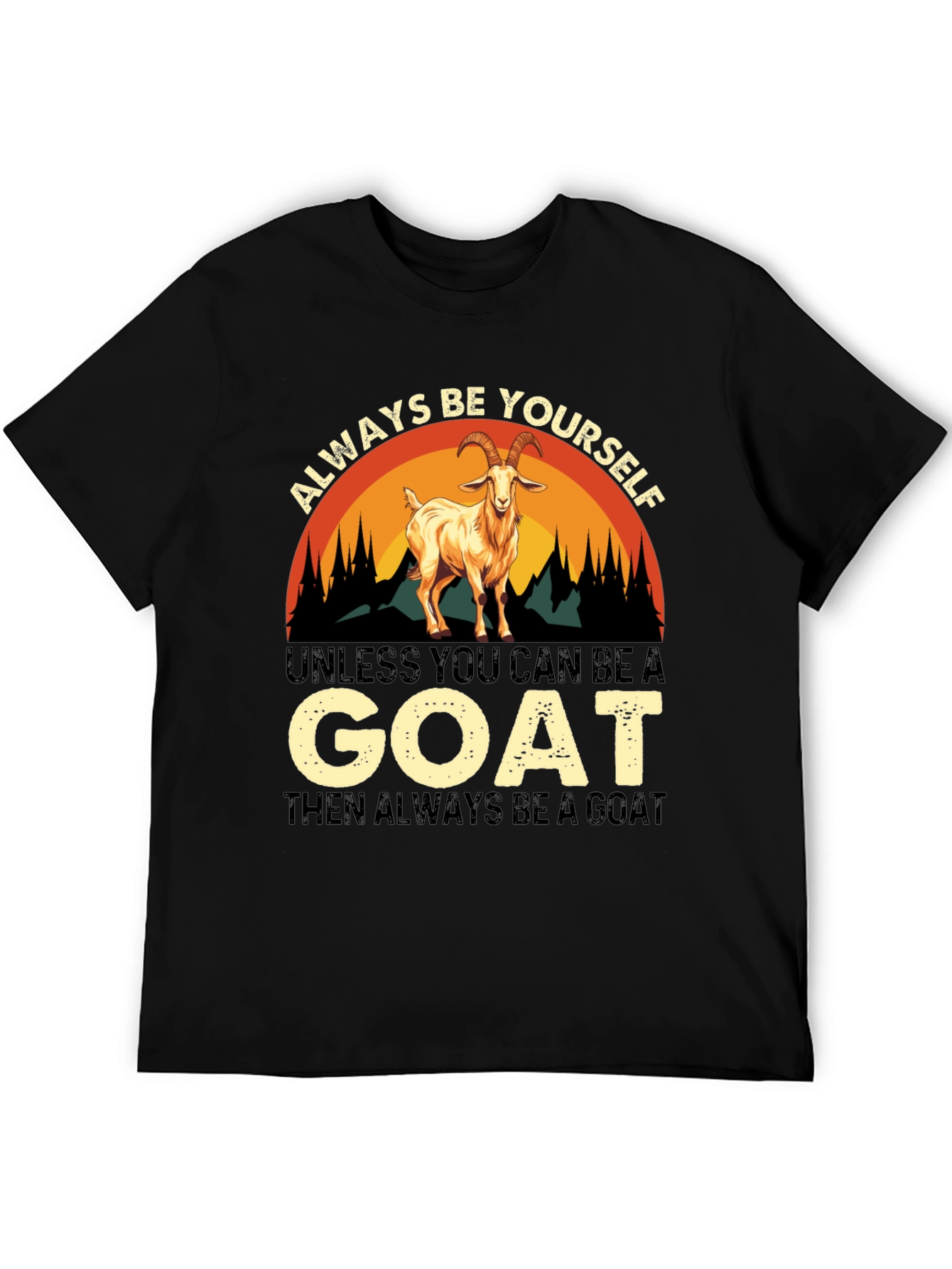 Always Be Yourself Goat T-Shirt