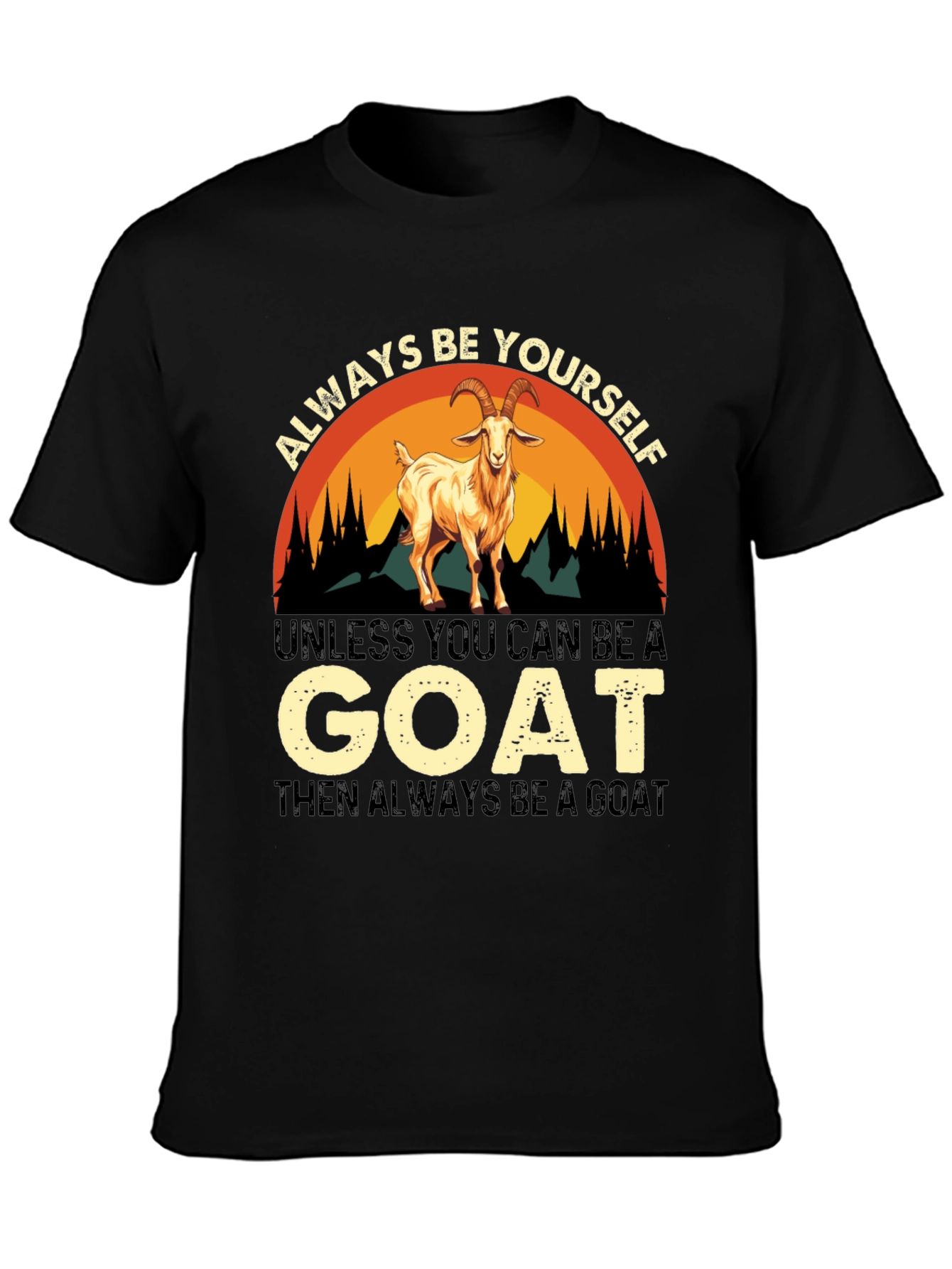 Always Be Yourself Goat T-Shirt