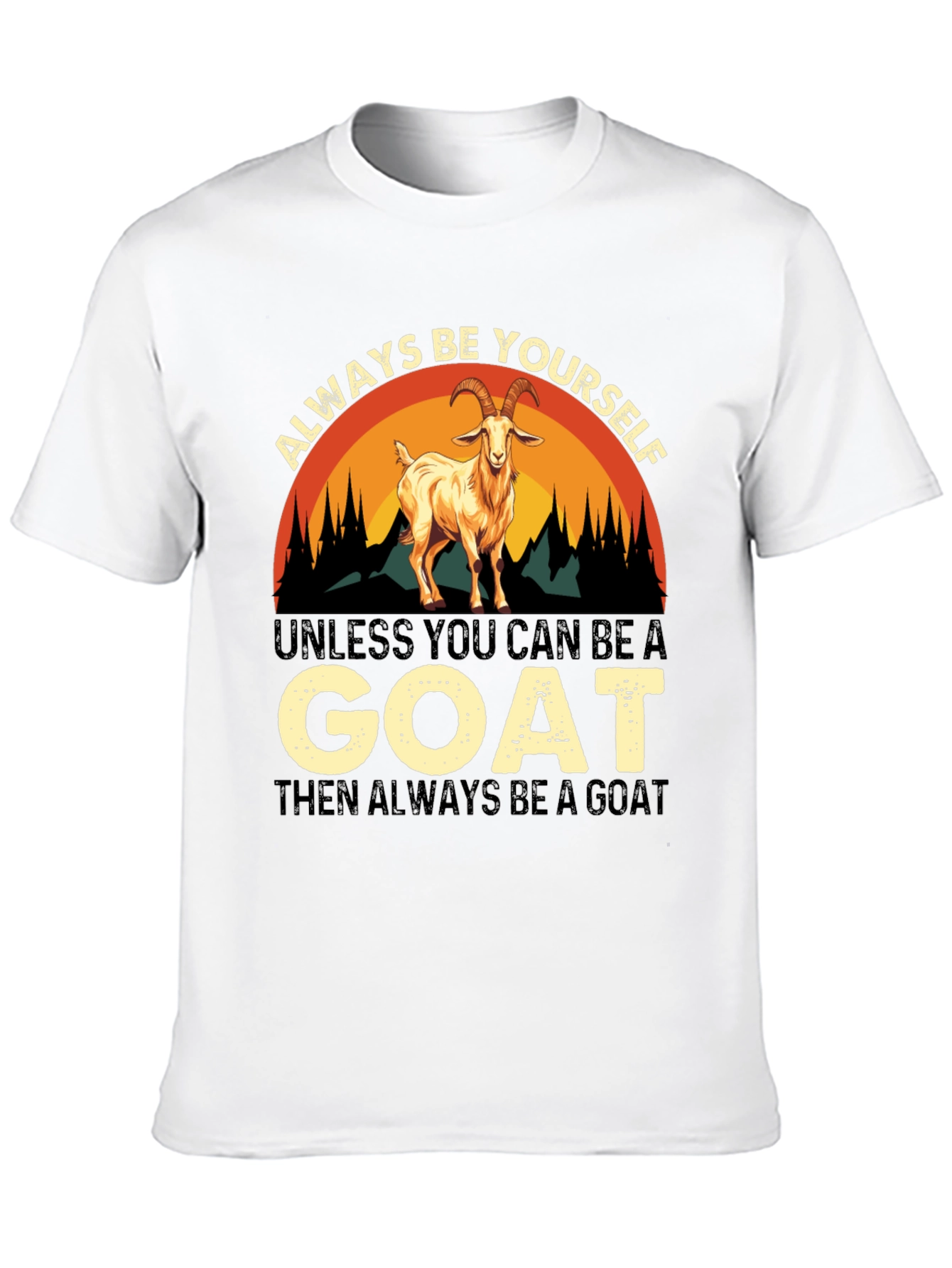 Always Be Yourself Goat T-Shirt