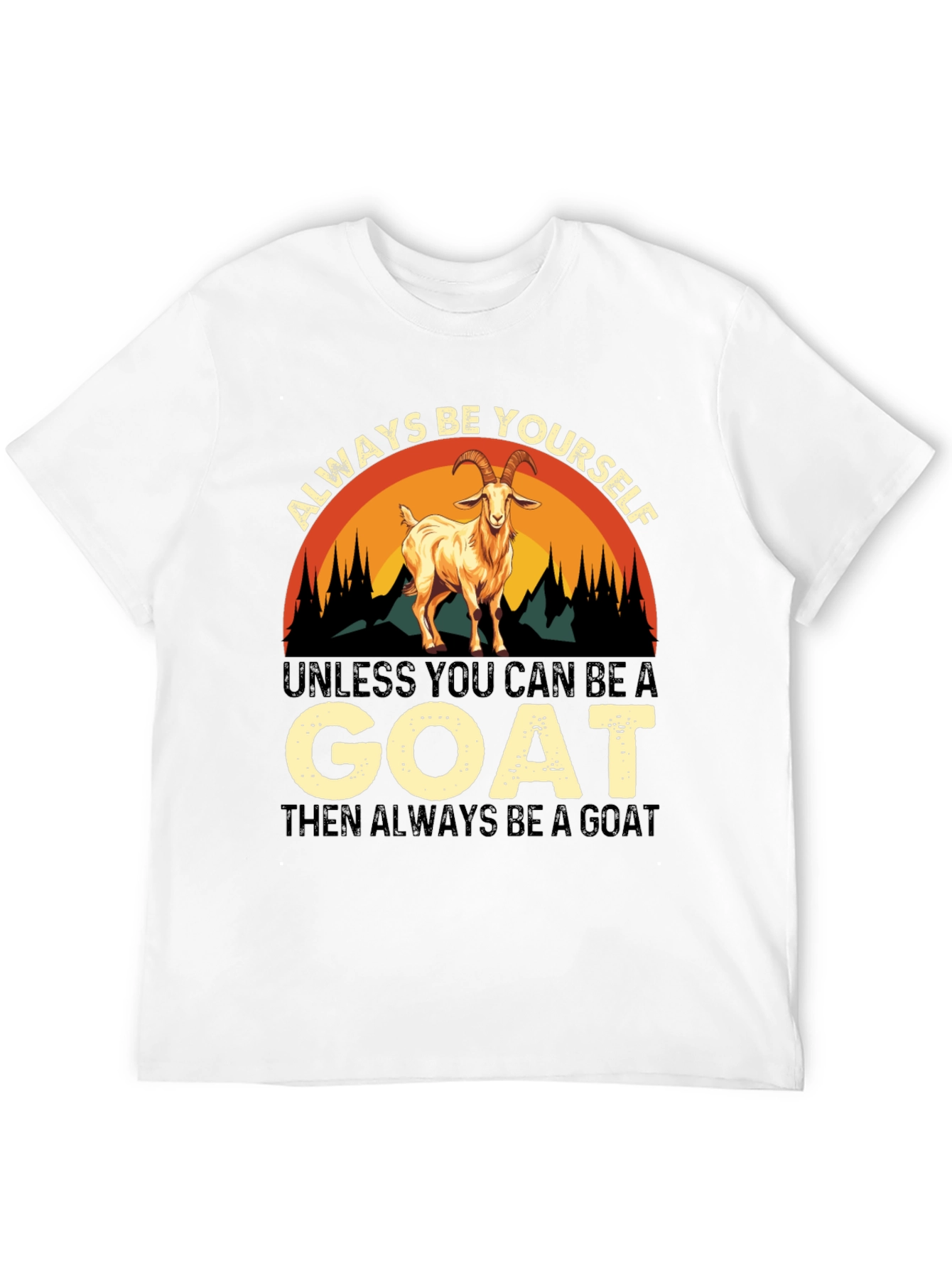 Always Be Yourself Goat T-Shirt