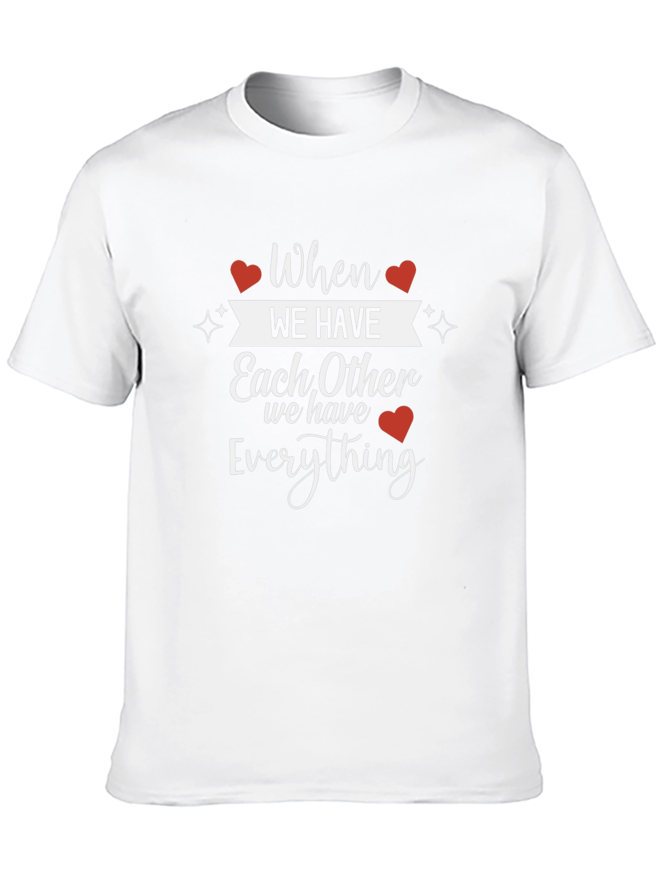 When We Have Each Other T-Shirt