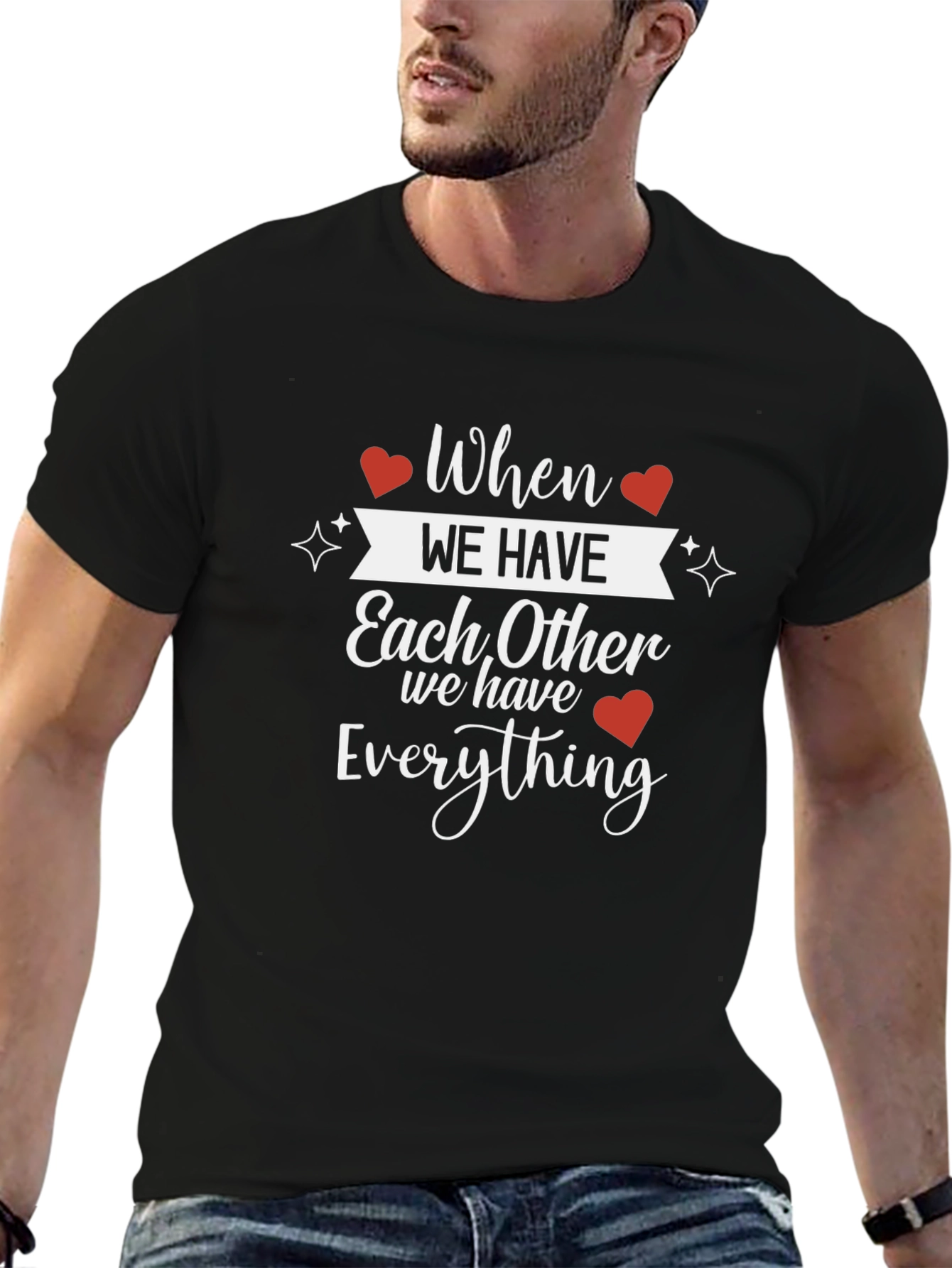 When We Have Each Other T-Shirt