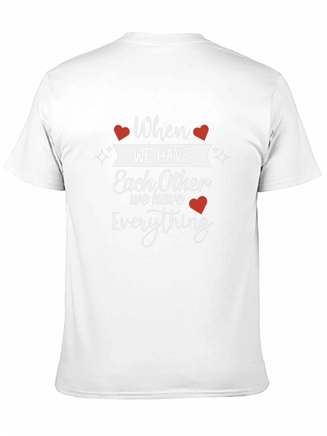 When We Have Each Other T-Shirt