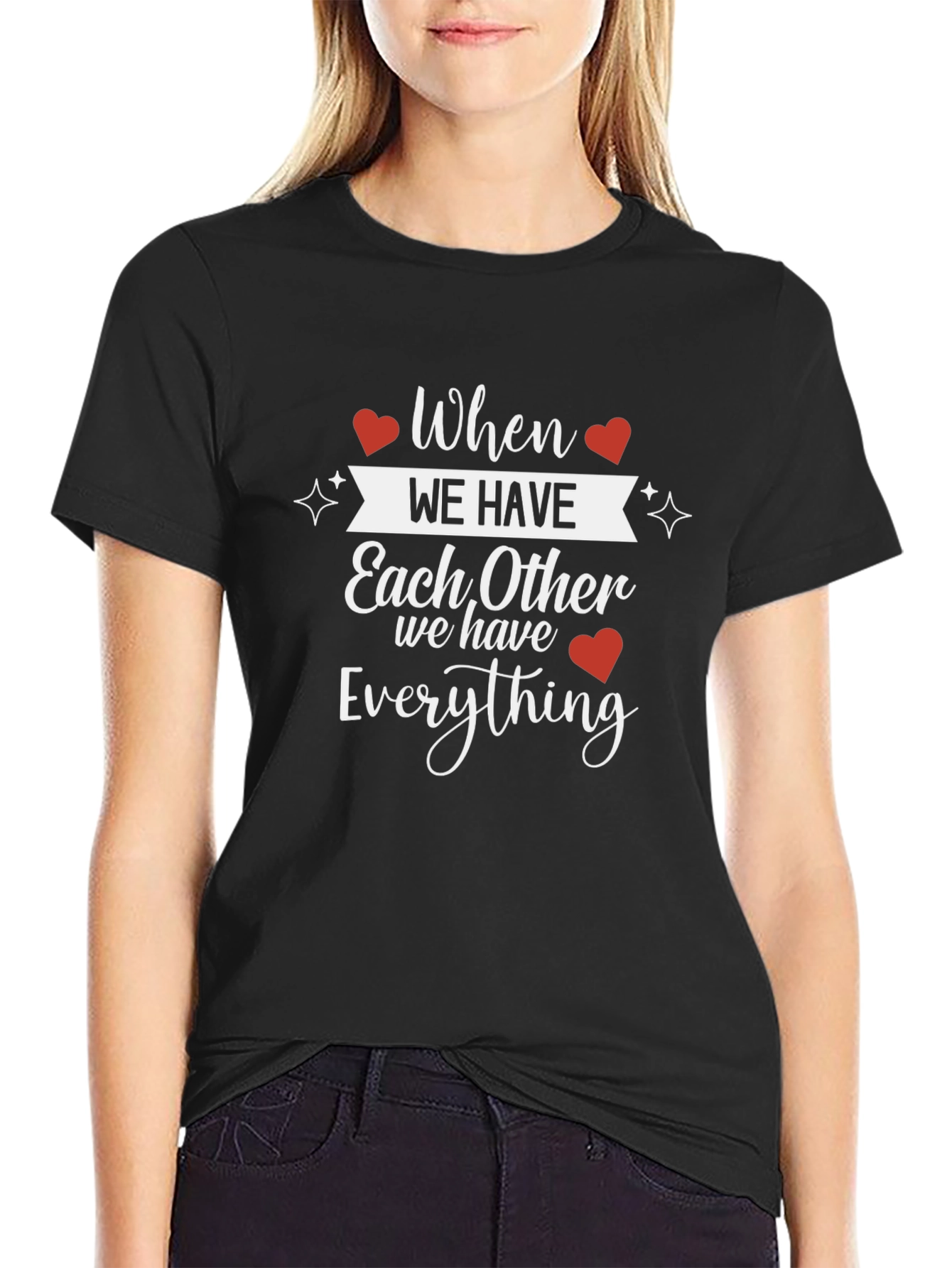 When We Have Each Other T-Shirt