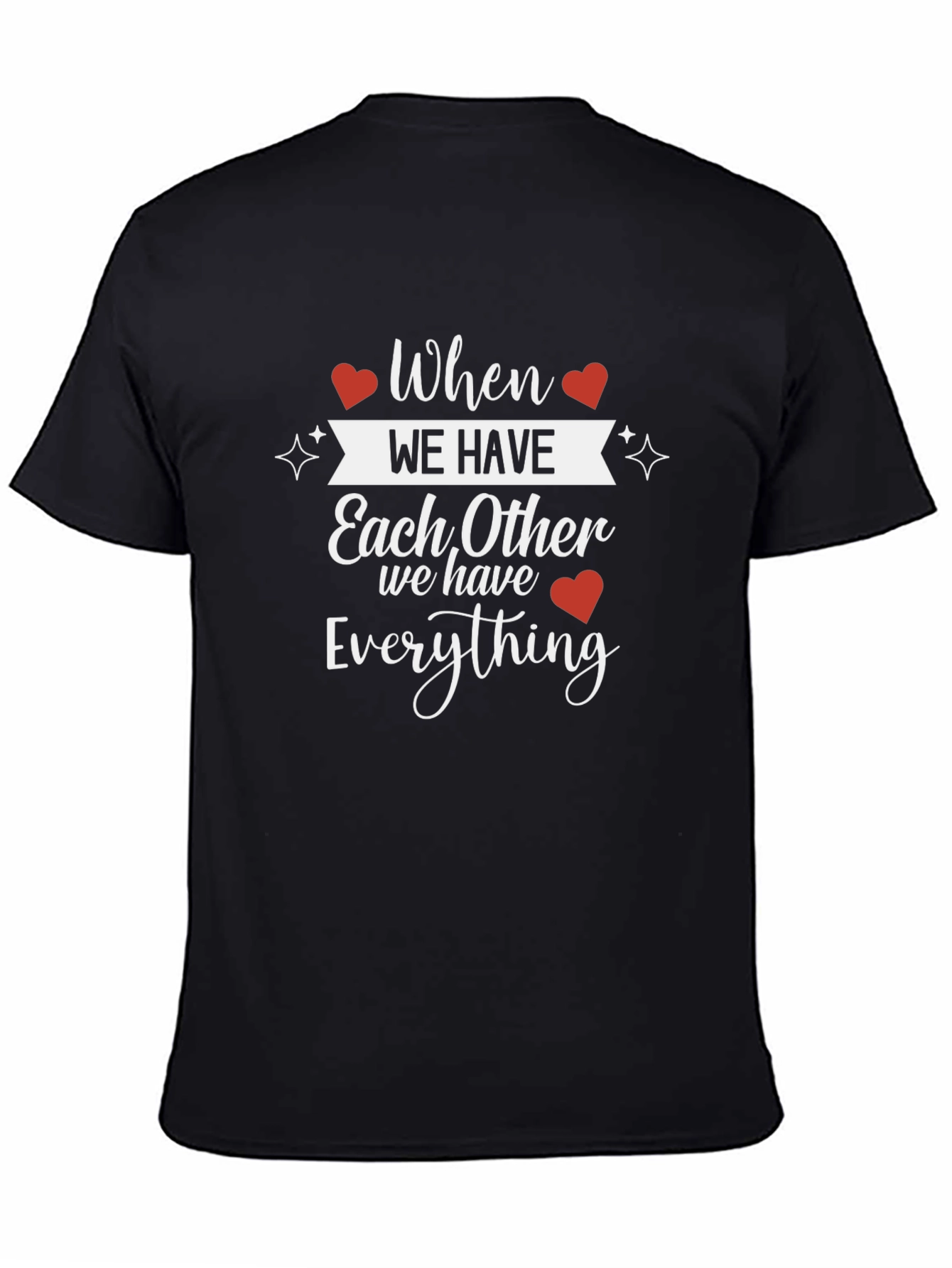 When We Have Each Other T-Shirt