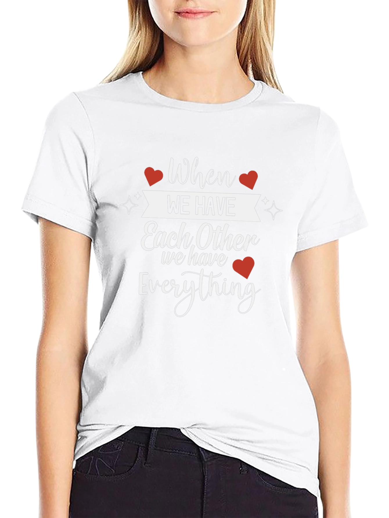 When We Have Each Other T-Shirt