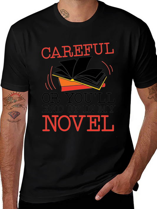 Careful or Youll End Up In My Novel T-Shirt
