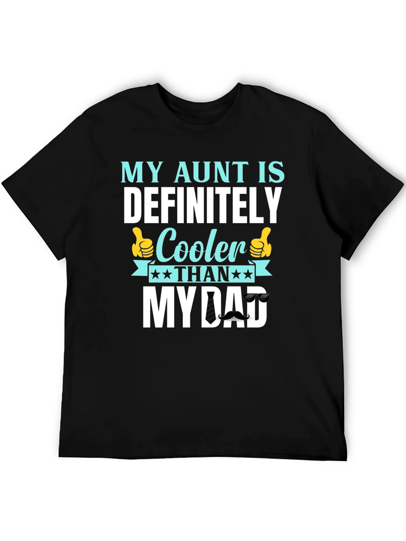 My Aunt is Cooler Than My Dad T-Shirt