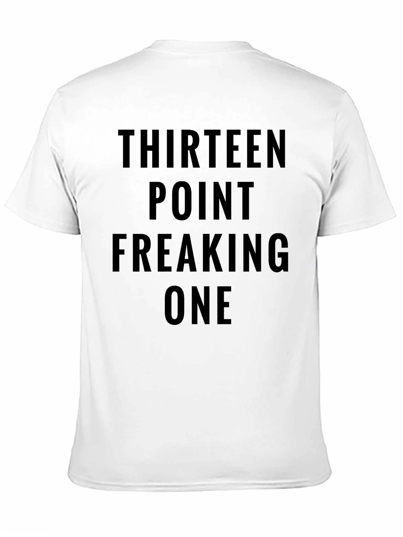 Thirteen Point Freaking One Black Tee