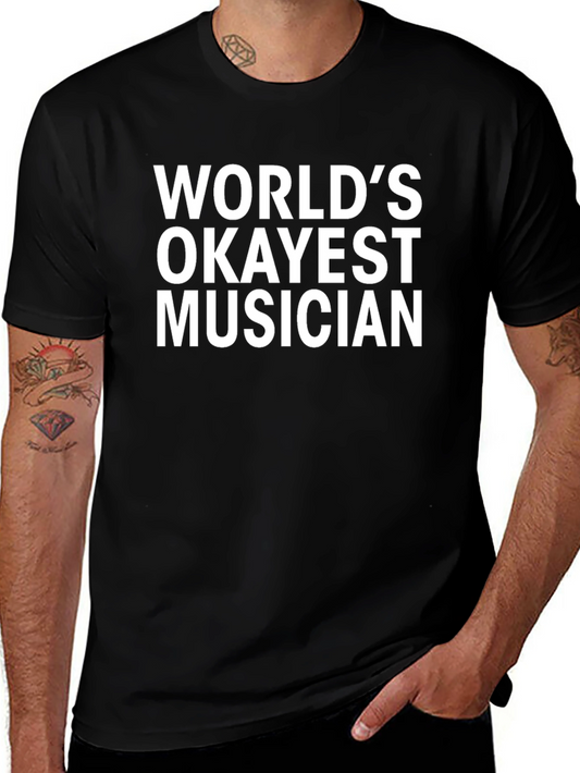 Worlds Okayest Musician T-Shirt - Funny Music Tee