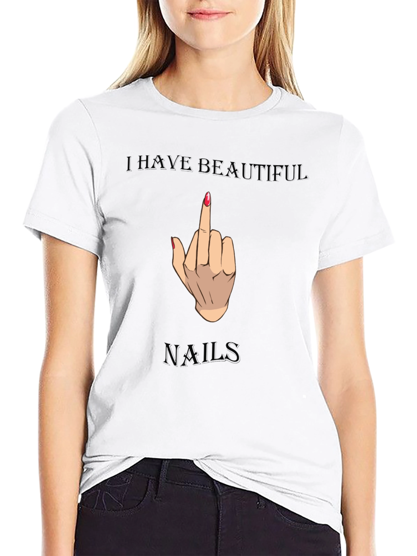 I Have Beautiful Nails Funny Graphic Tee