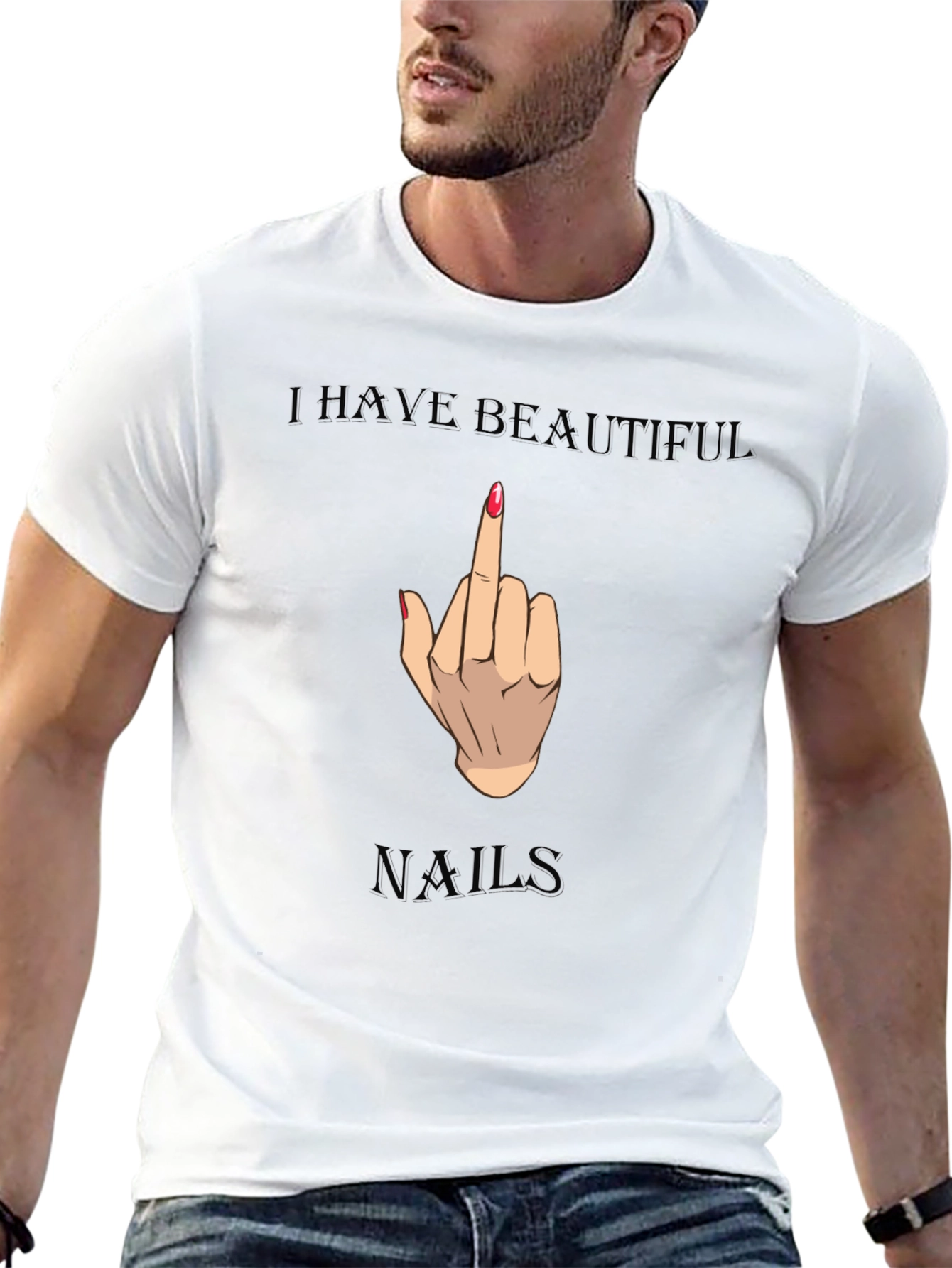 I Have Beautiful Nails Funny Graphic Tee