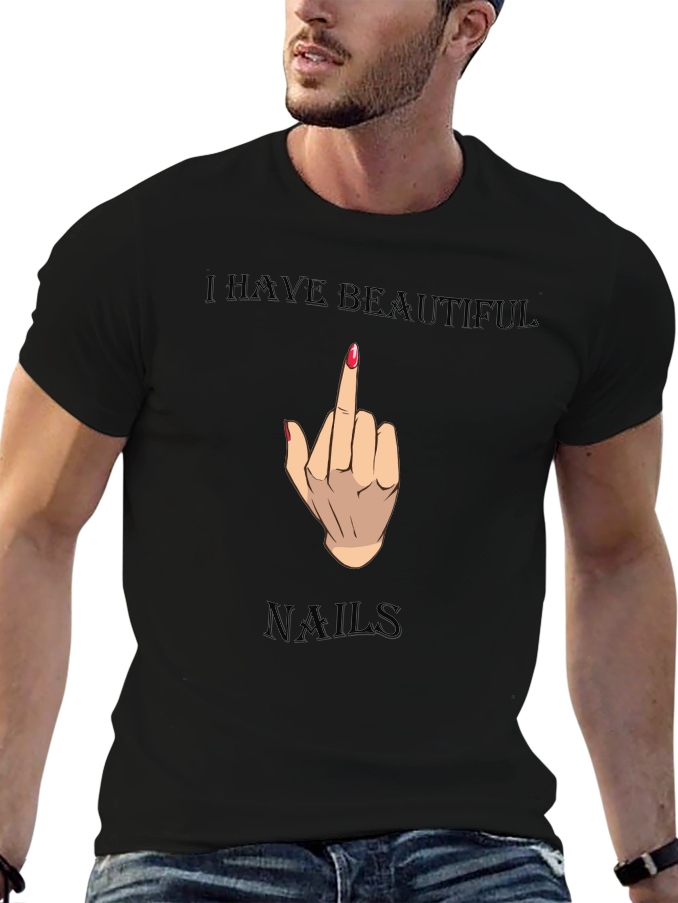 I Have Beautiful Nails Funny Graphic Tee