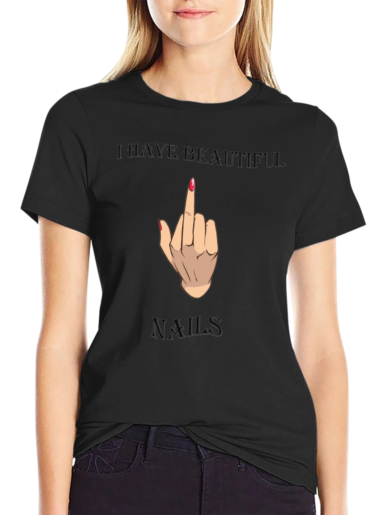 I Have Beautiful Nails Funny Graphic Tee