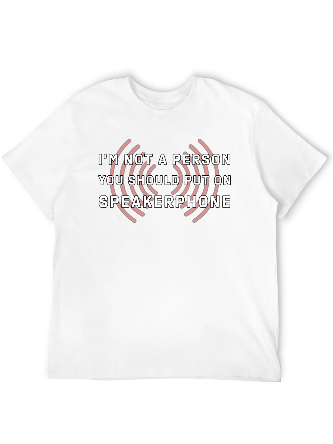 Speakerphone T-Shirt - Sarcastic Graphic Tee
