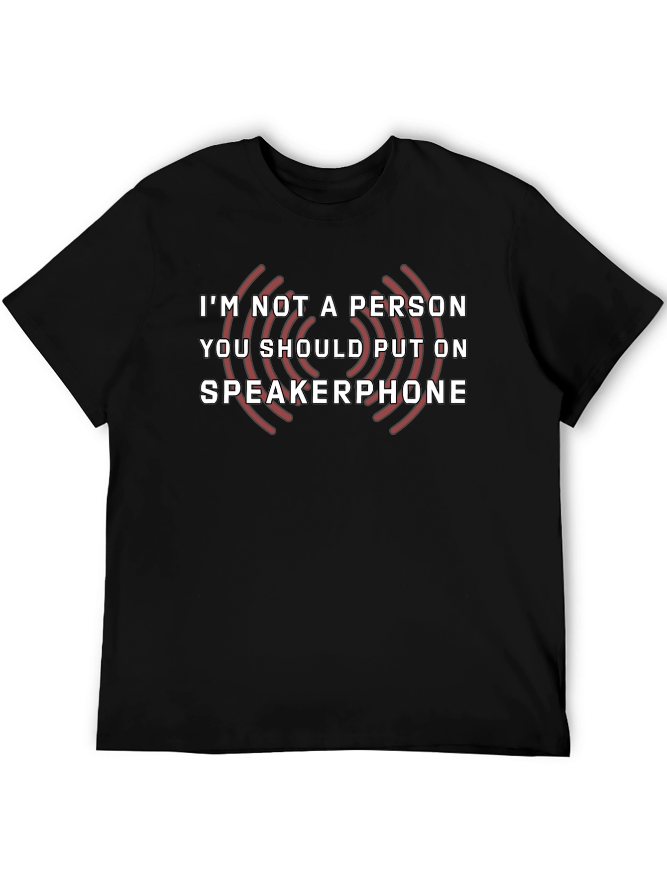 Speakerphone T-Shirt - Sarcastic Graphic Tee
