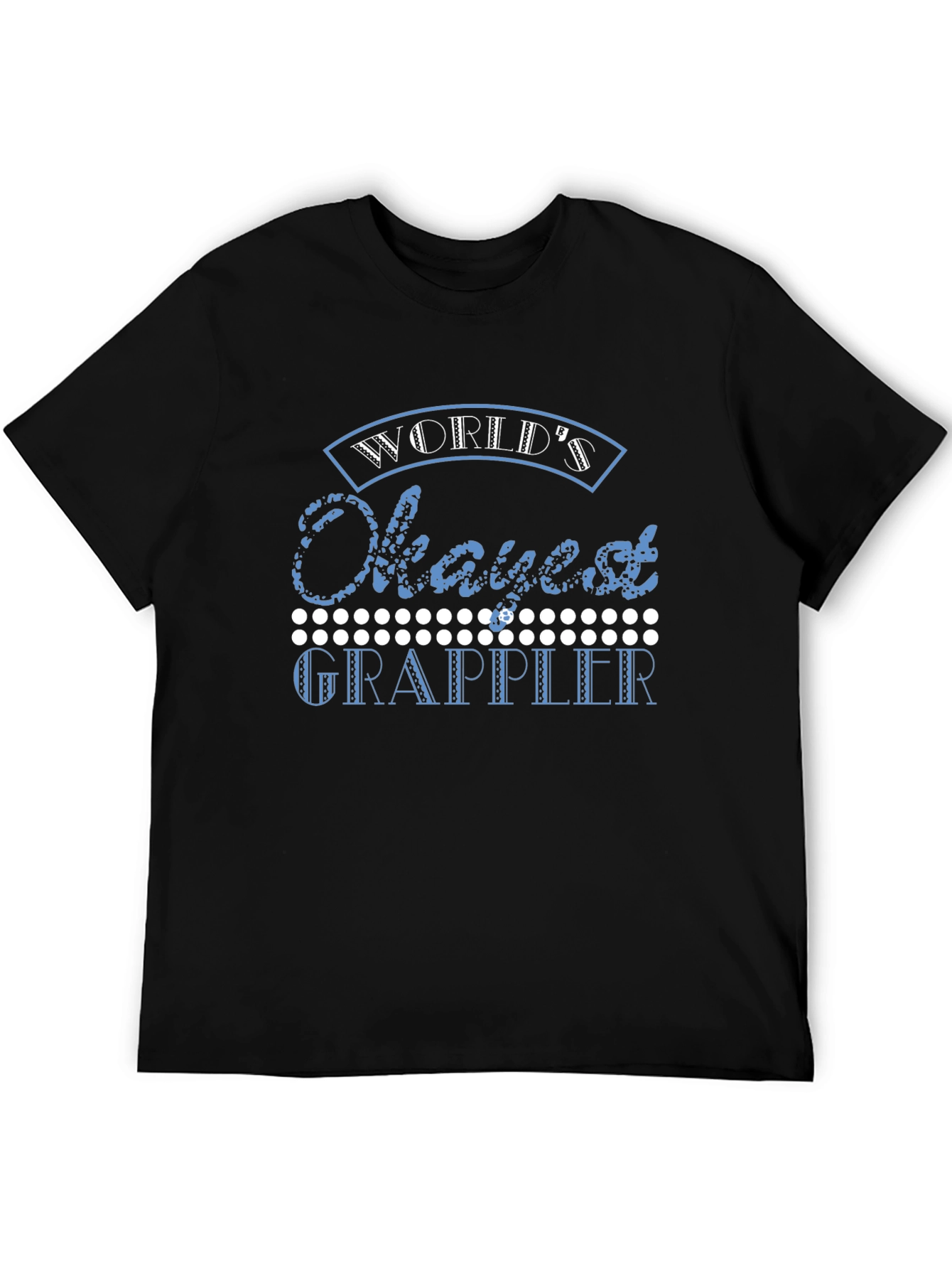 Worlds Okayest Grappler Black T-Shirt