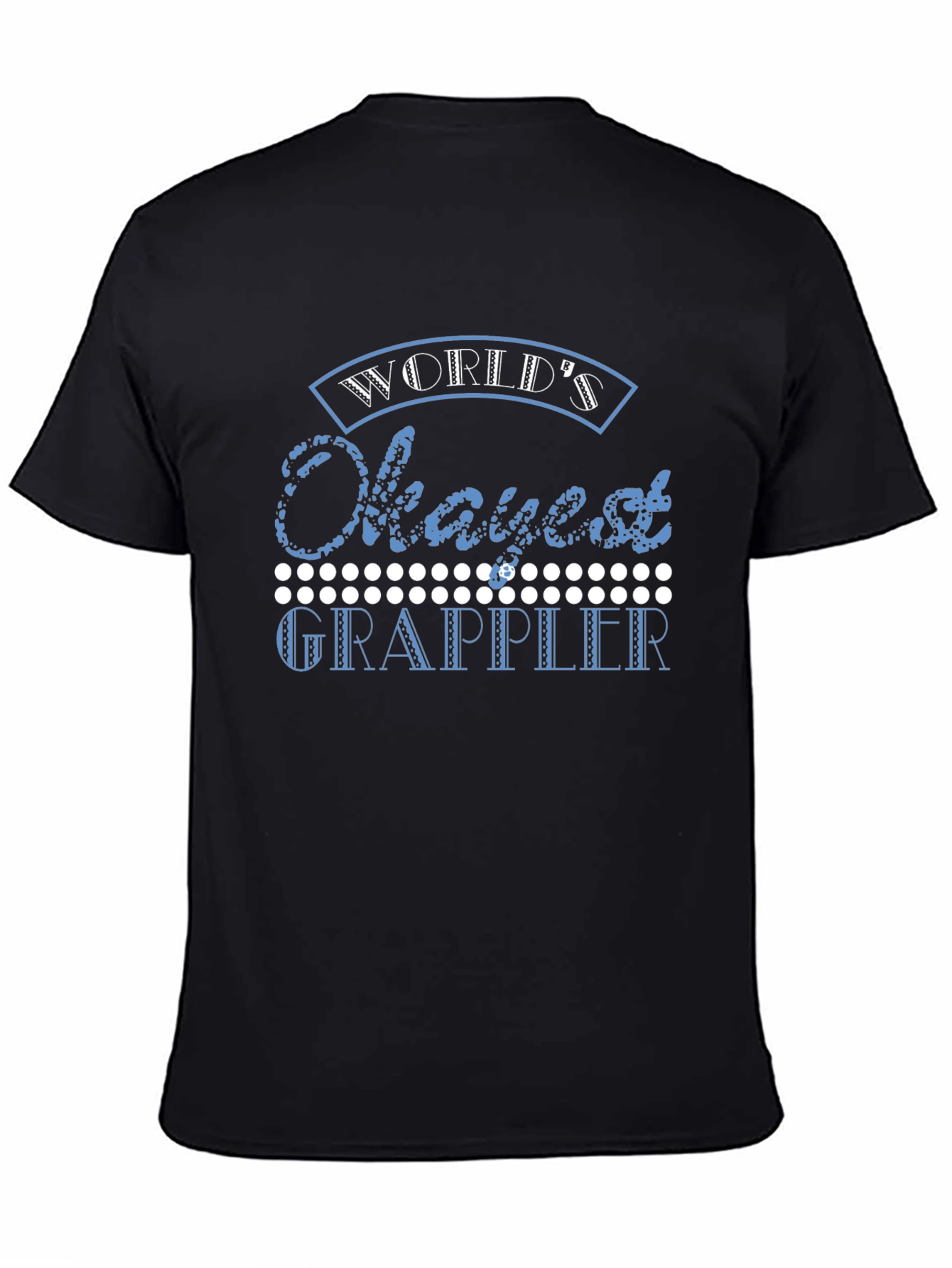 Worlds Okayest Grappler Black T-Shirt