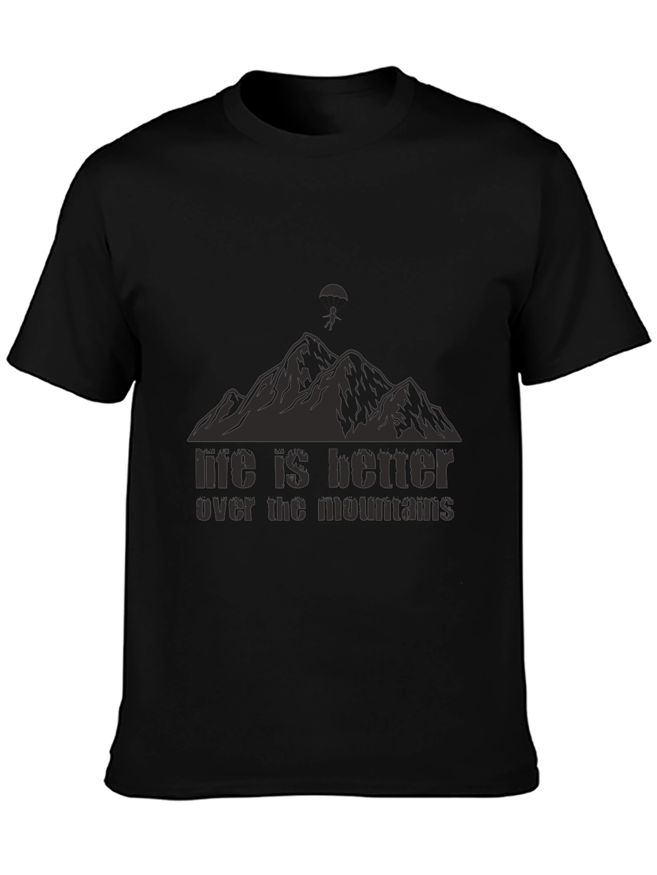 Life is Better Over The Mountains Black T-Shirt